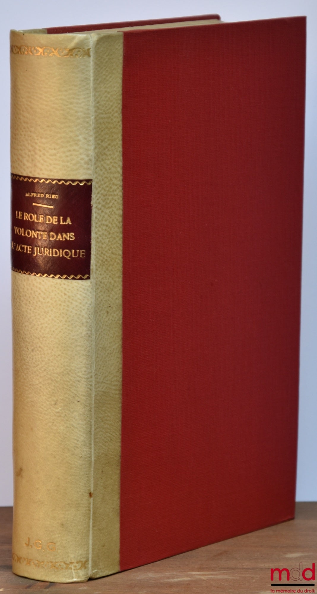 RIEG (Alfred) – LE RÔLE DE LA VOLONTÉ DANS L’ACTE JURIDIQUE EN DROIT CIVIL FRANÇAIS ET ALLEMAND, Préface de Roger Perrot, Bibl. de droit privé, t. XIX