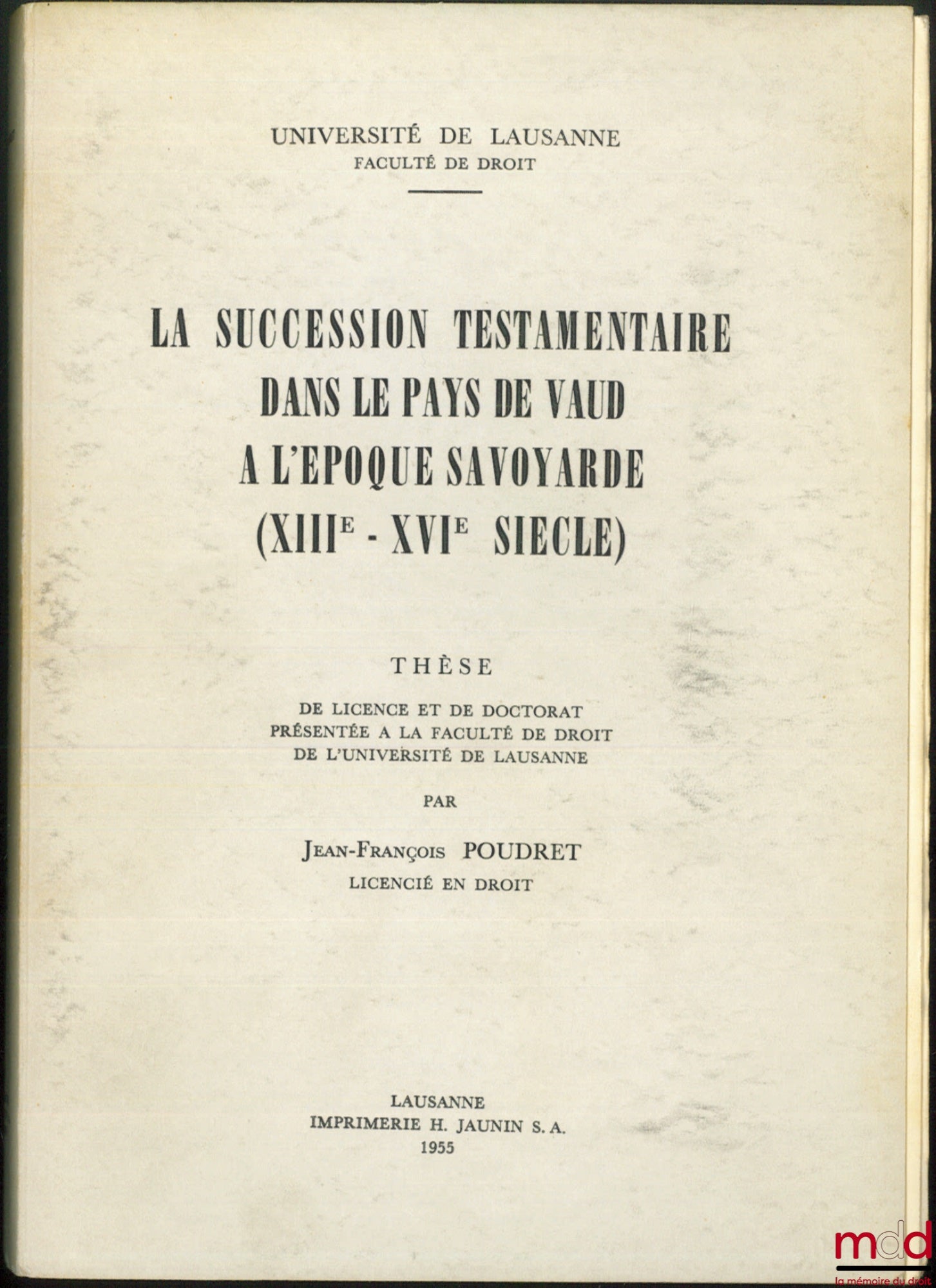 POUDRET (Jean-François) – Testamentary Succession in the Pays de Vaud during the Savoyard Period (13th-16th Centuries), Bachelor's and Doctoral Thesis, University of Lausanne