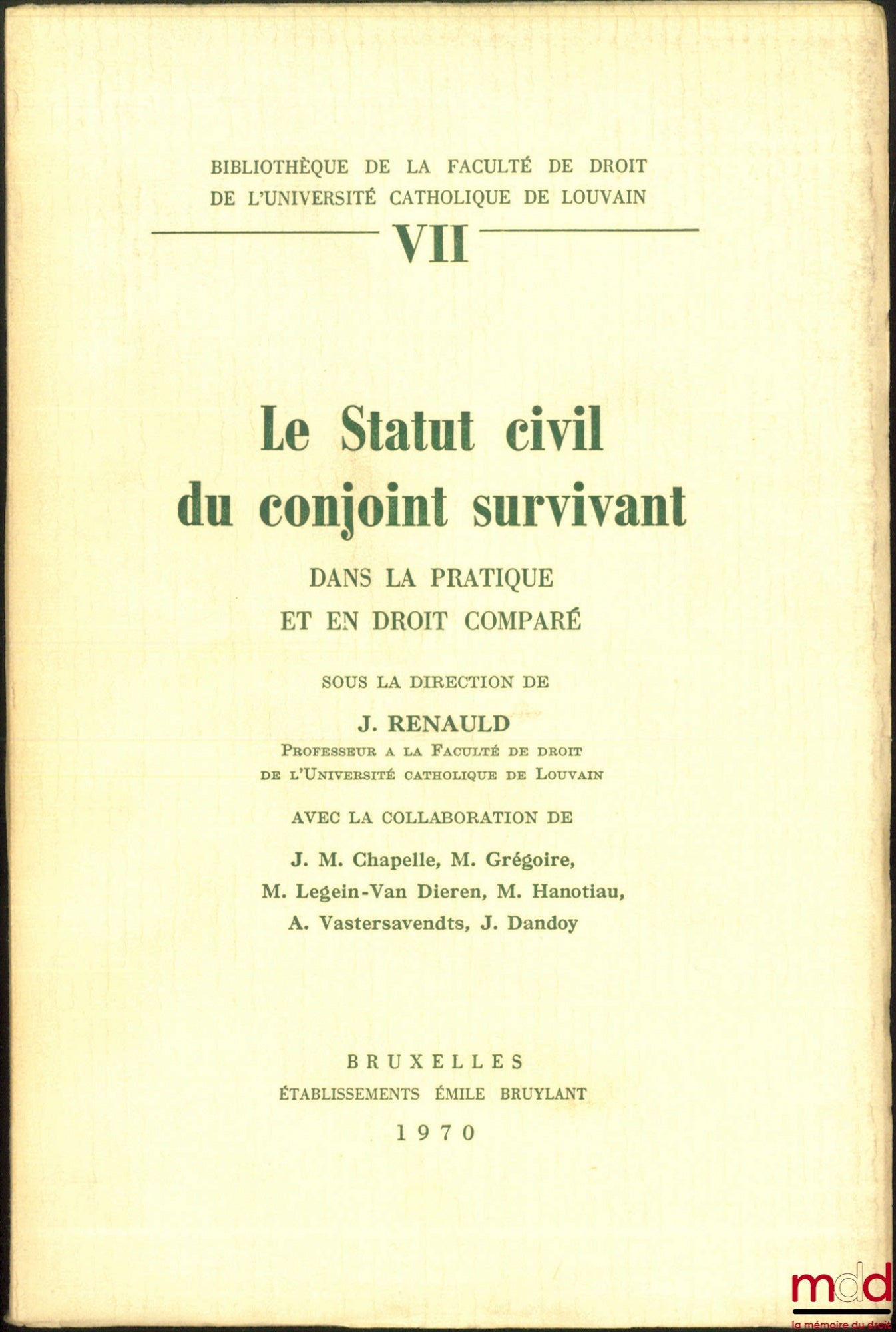 [Collectif] – LE STATUT CIVIL DU CONJOINT SURVIVANT dans la pratique en en droit comparé, sous la dir. de J. Renauld, Bibl. de la Faculté de Droit de l’Université Catholique de Louvain, t. VII