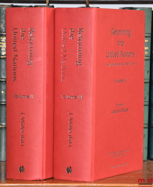 MULLER (Joachim) – REFORMING THE UNITED NATIONS. New Initiatives and Past Efforts, vol. II et III [mq. le vol. I]