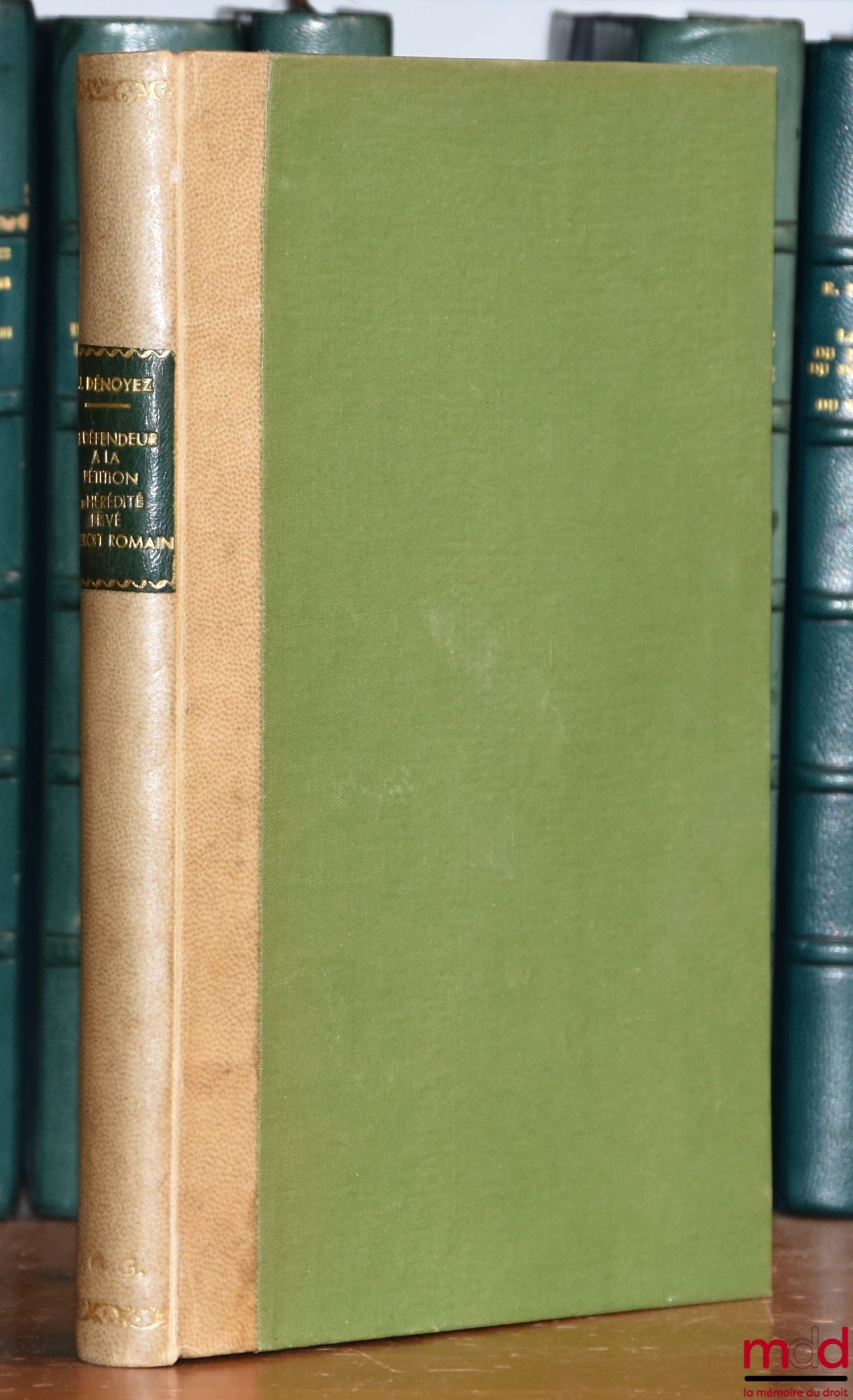 DÉNOYEZ (Joseph Léopold) – THE DEFENDANT IN A PETITION OF PRIVATE INHERITANCE IN ROMAN LAW, Publications of the Institute of Roman Law of the University of Paris, vol. X