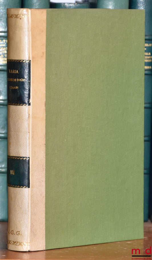 ROUSSIER (Jules), LÉGIER (Henri-Jacques) and MÉNAGER (Léon-Robert) – VARIA, Studies in Roman Law (vol. III): J. Roussier, THE CONSTITUTE; J.-H. Légier, CONDITIONAL LIBERTY INTER VIFS IN ROMAN LAW; L.-R. Ménager, NOTES ON THE BYZANT CODIFICATIONS