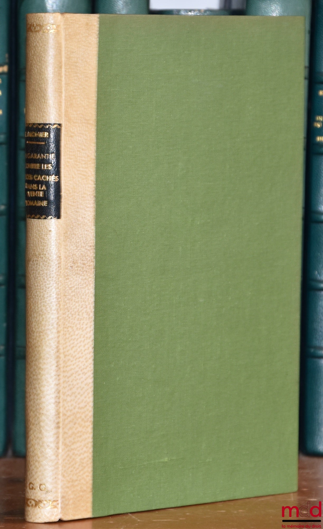 MONIER (Raymond) – LA GARANTIE CONTRE LES VICES CACHÉS DANS LA VENTE ROMAINE, De la bibliothèque d’histoire du droit publiée sous les auspices de la Société d’histoire du droit