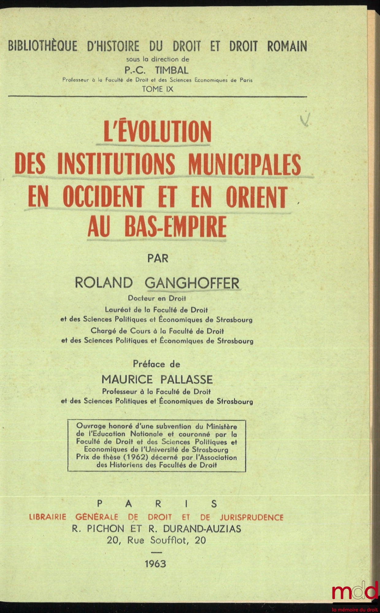 GANGHOFFER (Roland) – THE EVOLUTION OF MUNICIPAL INSTITUTIONS IN THE WEST AND EAST DURING THE LATE EMPIRE, Preface by M. Pallassé, Library of Legal History and Roman Law, vol. IX