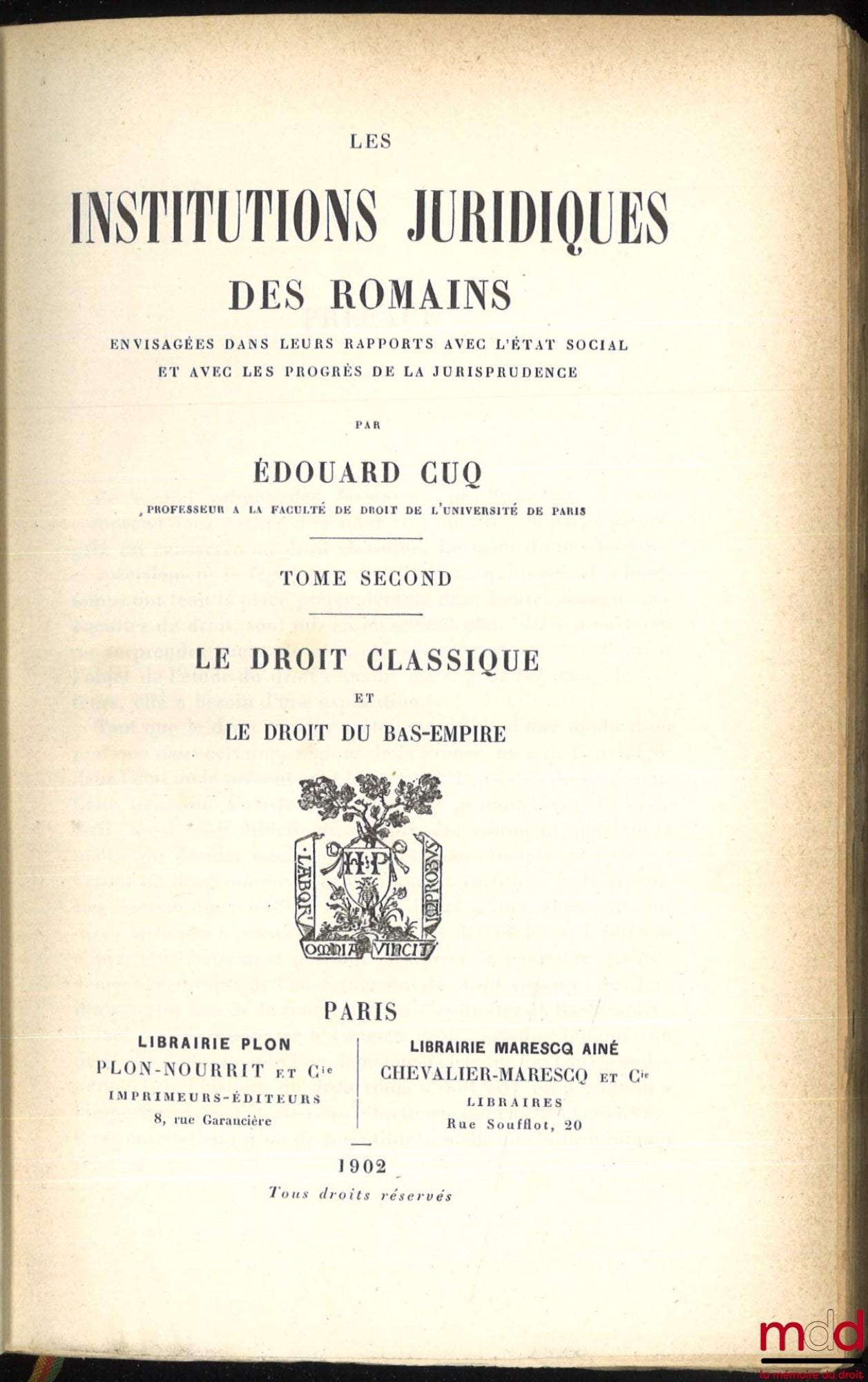 CUQ (Édouard) – LES INSTITUTIONS JURIDIQUES DES ROMAINS, 2e éd. entièrement refondue, Préface de Joseph-Émile Labbé : t. I : L’ancien droit ; t. II : Le droit classique et le droit du Bas-Empire