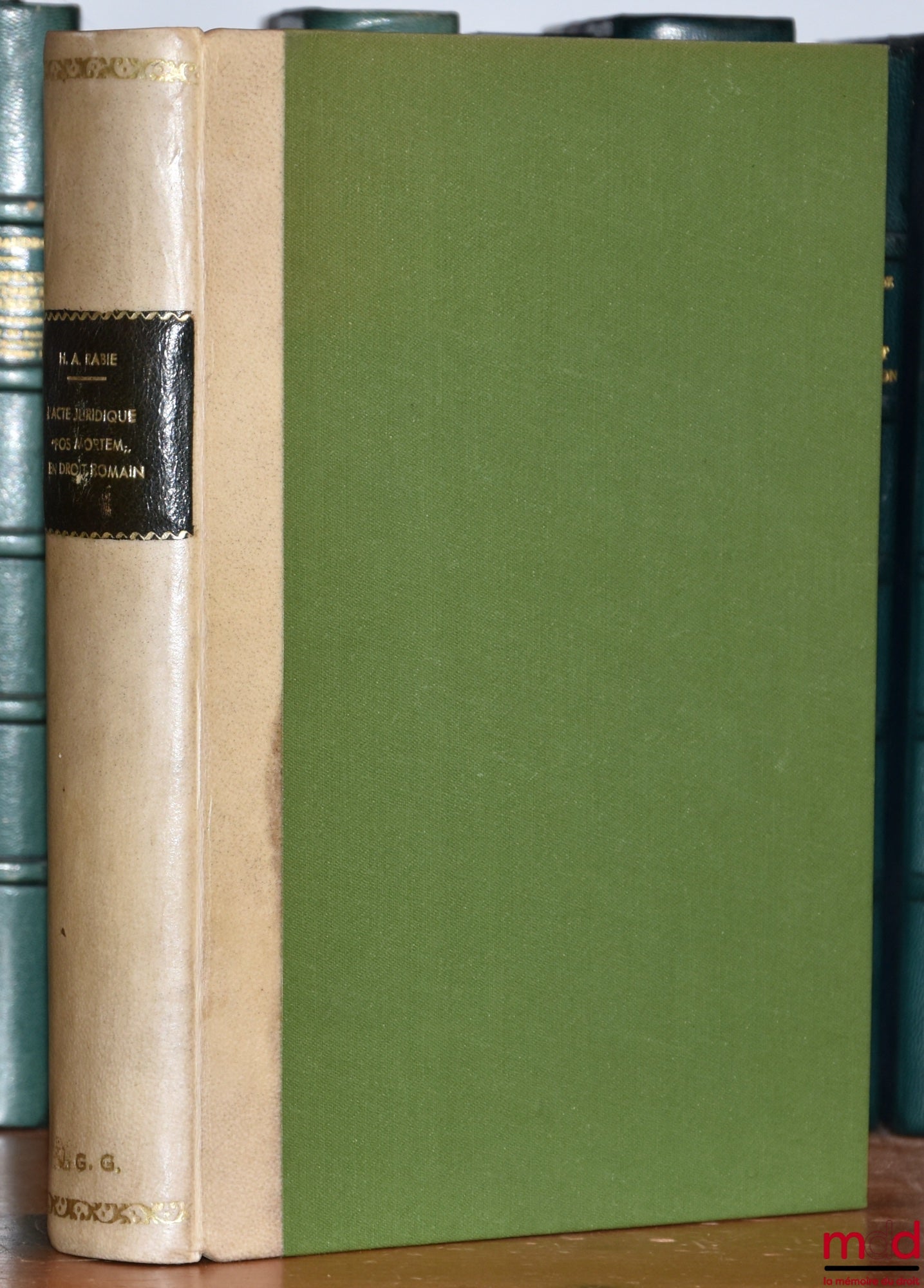 RABIE (Hamed A.) – THE “POST MORTEM” LEGAL ACT in Roman Law: VALIDITY AND FUNCTION, Preface by François Dumont, published by the Faculty of Law of the University of Rome