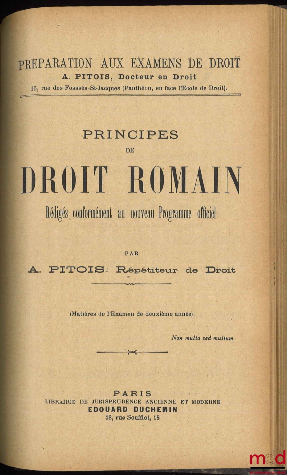 PITOIS (Albert) – PRINCIPES DE DROIT ADMINISTRATIF, 2e éd. (1898) ; PRINCIPES DE DROIT CIVIL rédigés conformément au nouveau programme officiel à l’usage des Étudiants de Deuxième année, 2e éd. (1899) ; PRINCIPES DE DROIT INTERNATIONAL PUBLIC rédigés… (18
