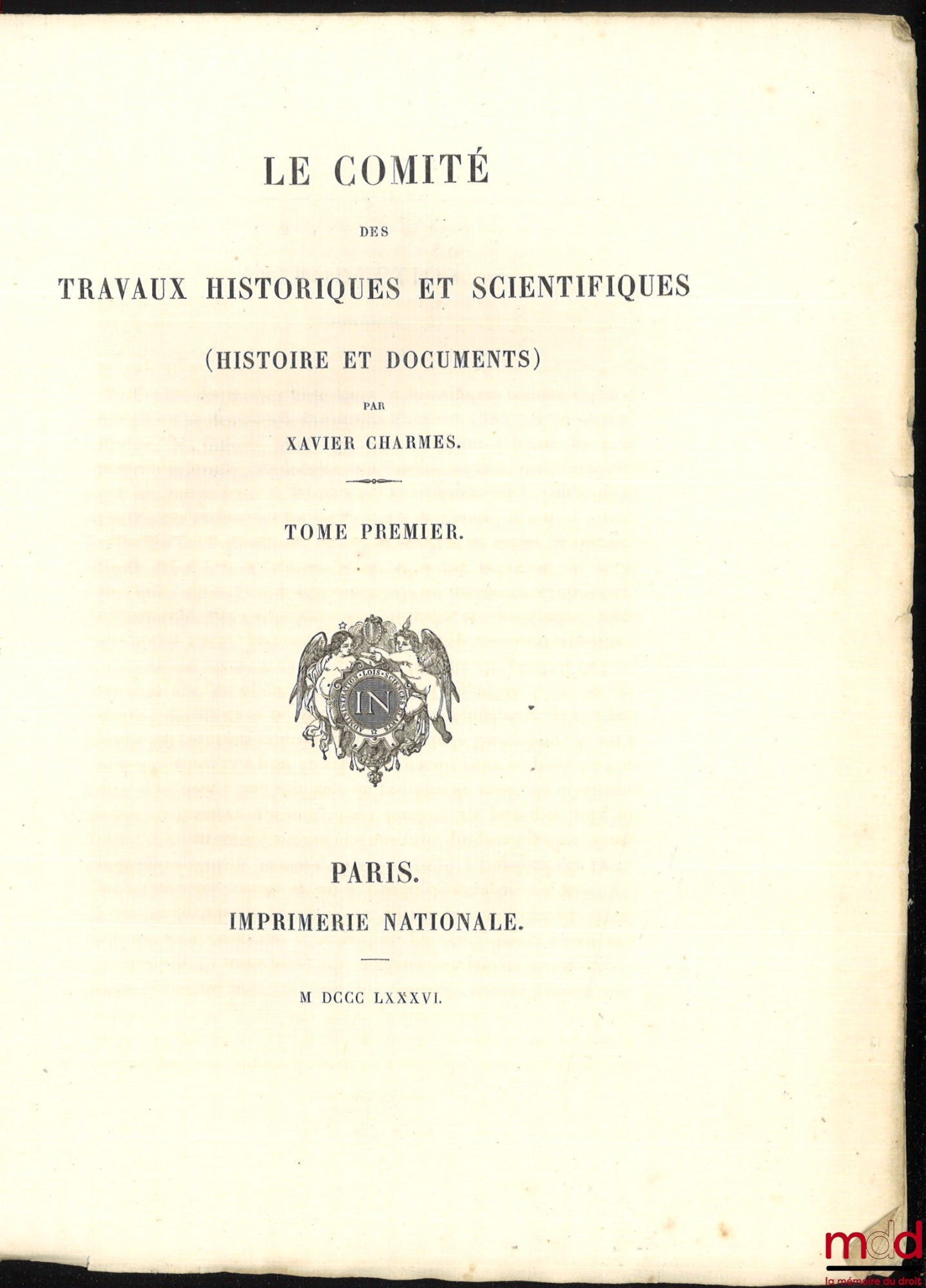 CHARMES (Xavier) – LE COMITÉ DES TRAVAUX HISTORIQUES ET SCIENTIFIQUES (HISTOIRE ET DOCUMENTS), t. I [mq. t. II et III]