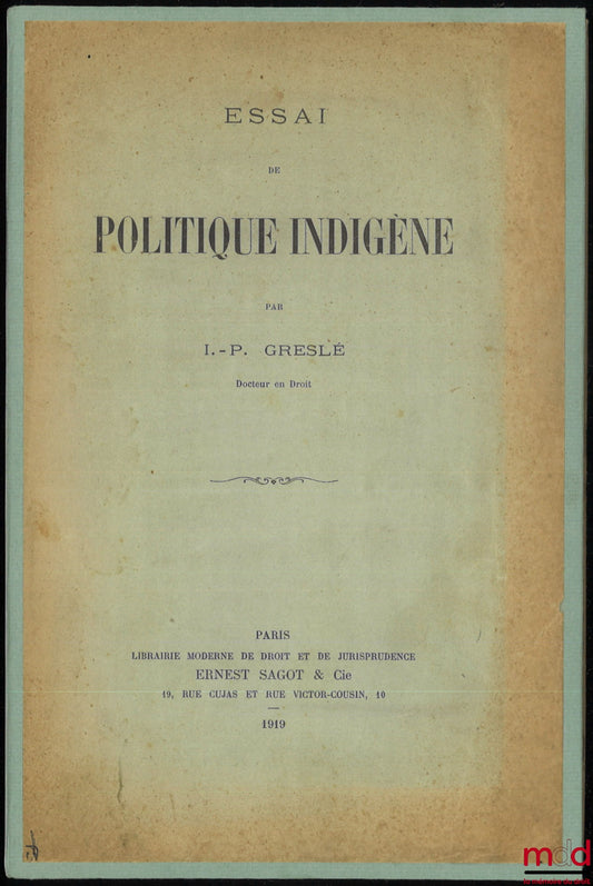 [Droit colonial], GRESLÉ (I.-P.) – ESSAI DE POLITIQUE INDIGÈNE