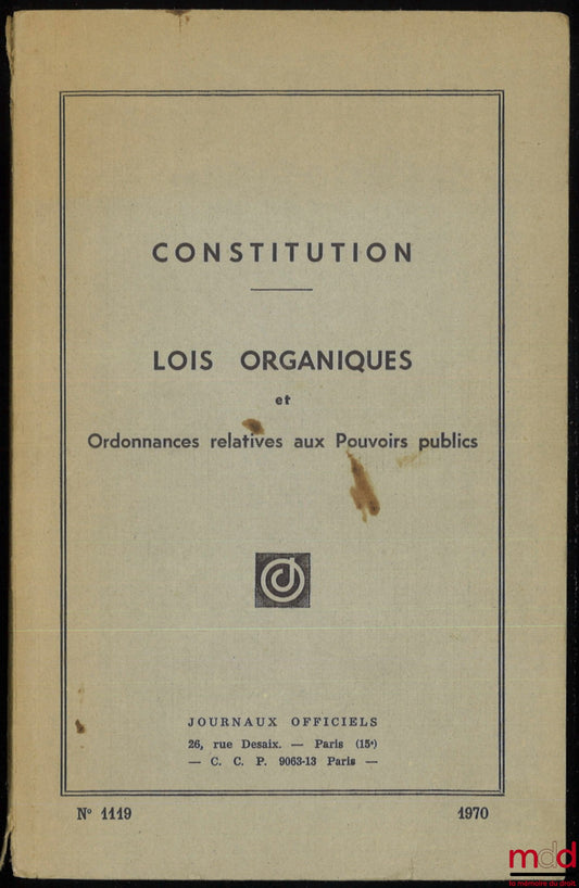 [Journal Officiel] – CONSTITUTION – LOIS ORGANIQUES – ORDONNANCES RELATIVES AUX POUVOIRS PUBLICS