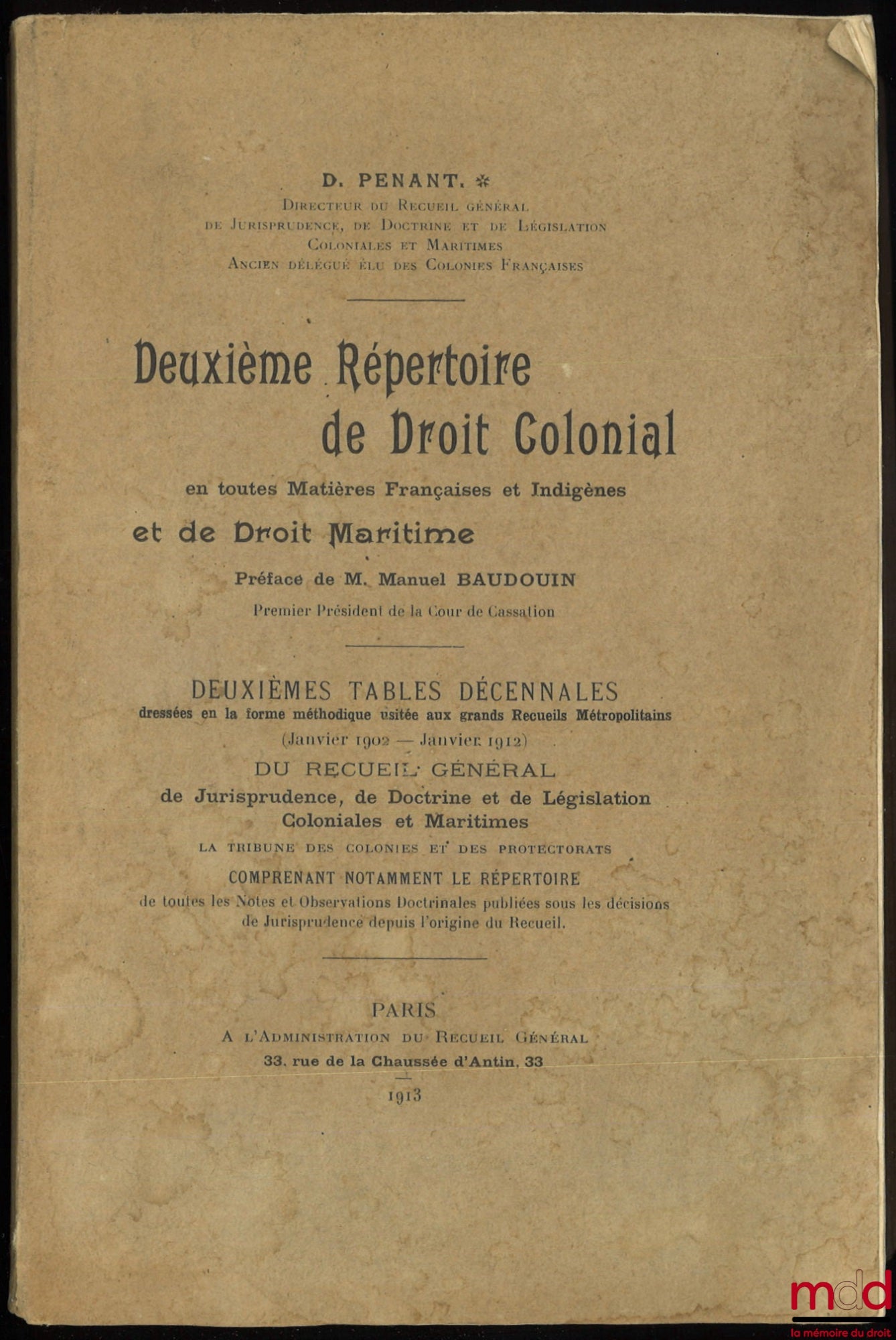 [Droit colonial – Répertoire Penant] – DEUXIÈME RÉPERTOIRE DE DROIT COLONIAL EN TOUTES MATIÈRES FRANÇAISES ET INDIGÈNES ET DE DROIT MARITIME. Deuxièmes tables décennales dressées en la forme méthodique usitée aux grands Recueils Métropolitains (janvier 19