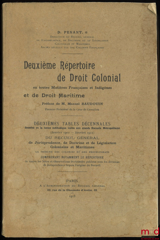 [Droit colonial – Répertoire Penant] – DEUXIÈME RÉPERTOIRE DE DROIT COLONIAL EN TOUTES MATIÈRES FRANÇAISES ET INDIGÈNES ET DE DROIT MARITIME. Deuxièmes tables décennales dressées en la forme méthodique usitée aux grands Recueils Métropolitains (janvier 19