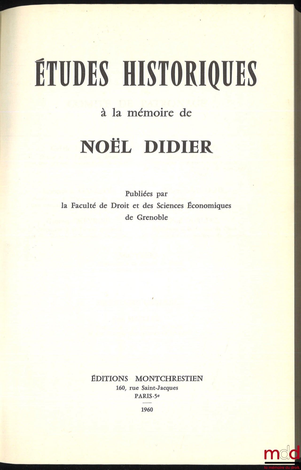 [Mélanges Didier (Noël)] – ÉTUDES HISTORIQUES À LA MÉMOIRE DE NOËL DIDIER publiées par la Fac. de Droit et des Sciences Économiques de Grenoble
