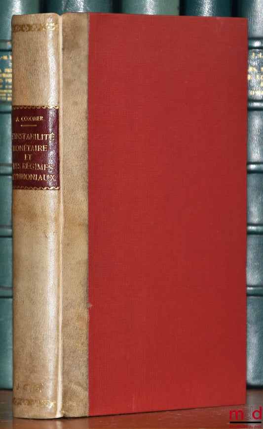 COLOMER (André) – L’INSTABILITÉ MONÉTAIRE ET LES RÈGLES MATRIMONIAUX, LE MAL ET SES REMÈDES, Préface de Marcel Fréjaville