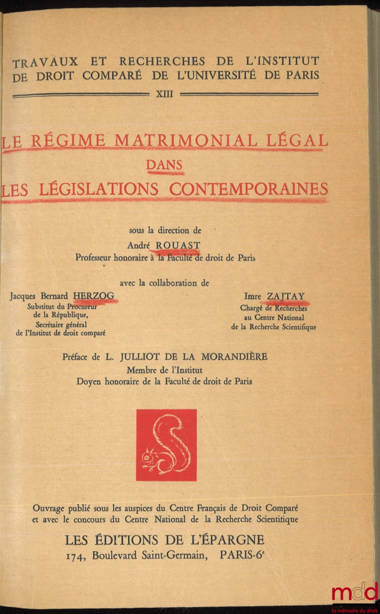 ROUAST (André), HERZOG (Jacques Bernard), ZAJTAY (Imre) – LE RÉGIME MATRIMONIAL LÉGAL DANS LES LÉGISLATIONS CONTEMPORAINES, Préface de L. Julliot de la Morandière, Travaux et Recherches de l’Institut de droit comparé de l’Univ. de Paris, t. XIII