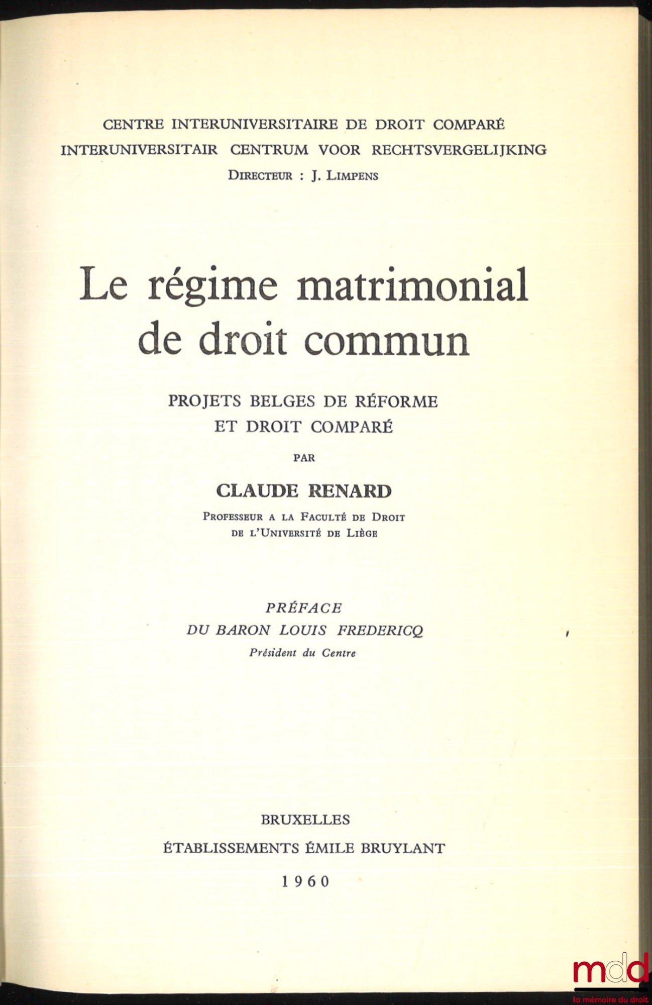 RENARD (Claude) – LE RÉGIME MATRIMONIAL DE DROIT COMMUN, Projets belges de réforme et droit comparé, Préface du Baron Louis Frédéricq