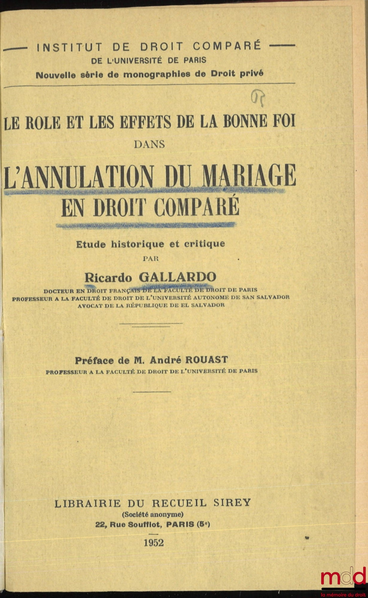 GALLARDO (Ricardo) – THE ROLE AND EFFECTS OF GOOD FAITH IN THE ANNULMENT OF MARRIAGE IN COMPARATIVE LAW. A historical and critical study, Preface by André Rouast, Institute of Comparative Law of the University of Paris