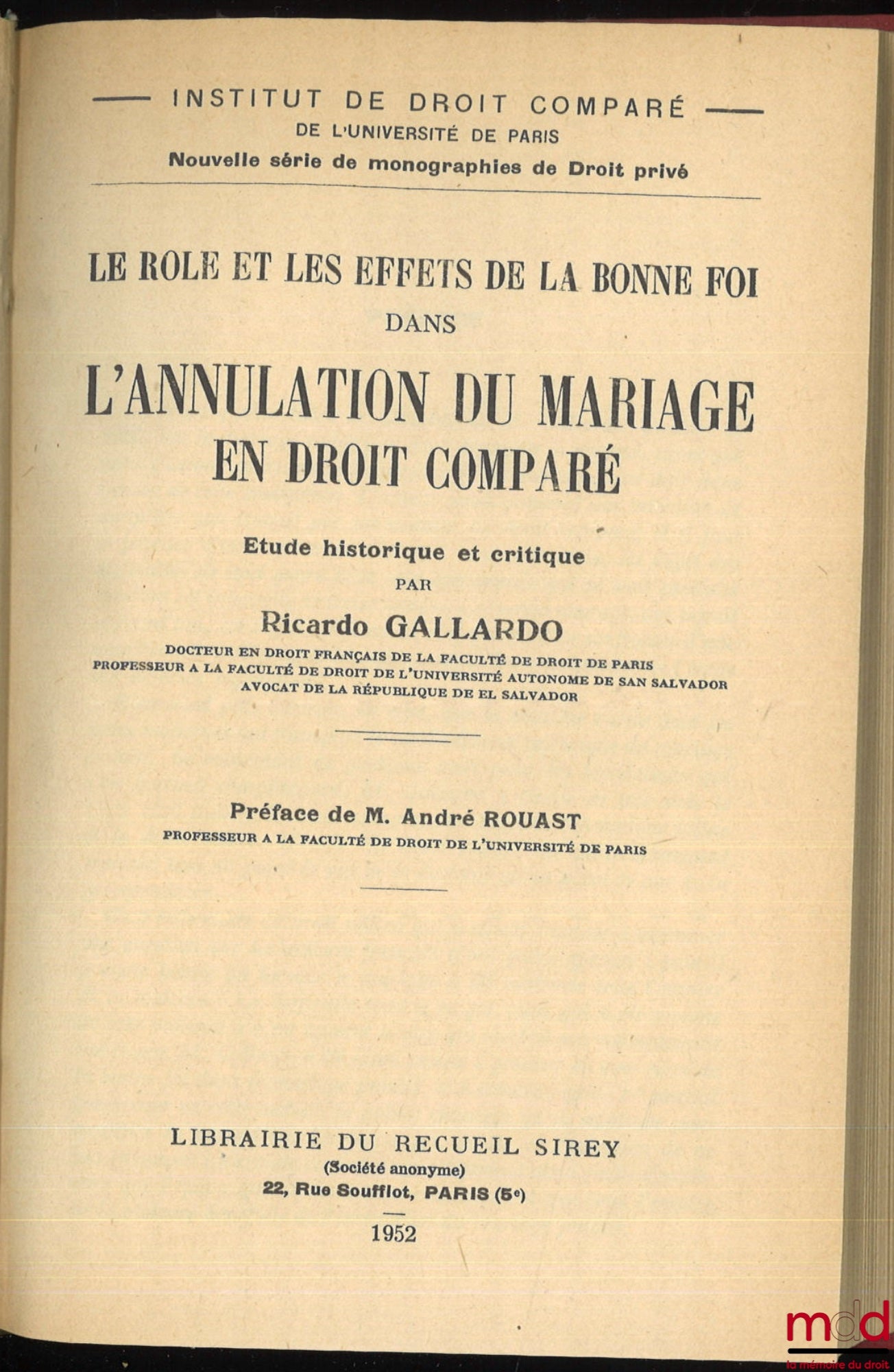 GALLARDO (Ricardo) – THE ROLE AND EFFECTS OF GOOD FAITH IN THE ANNULMENT OF MARRIAGE IN COMPARATIVE LAW. A historical and critical study, Preface by André Rouast, Institute of Comparative Law of the University of Paris