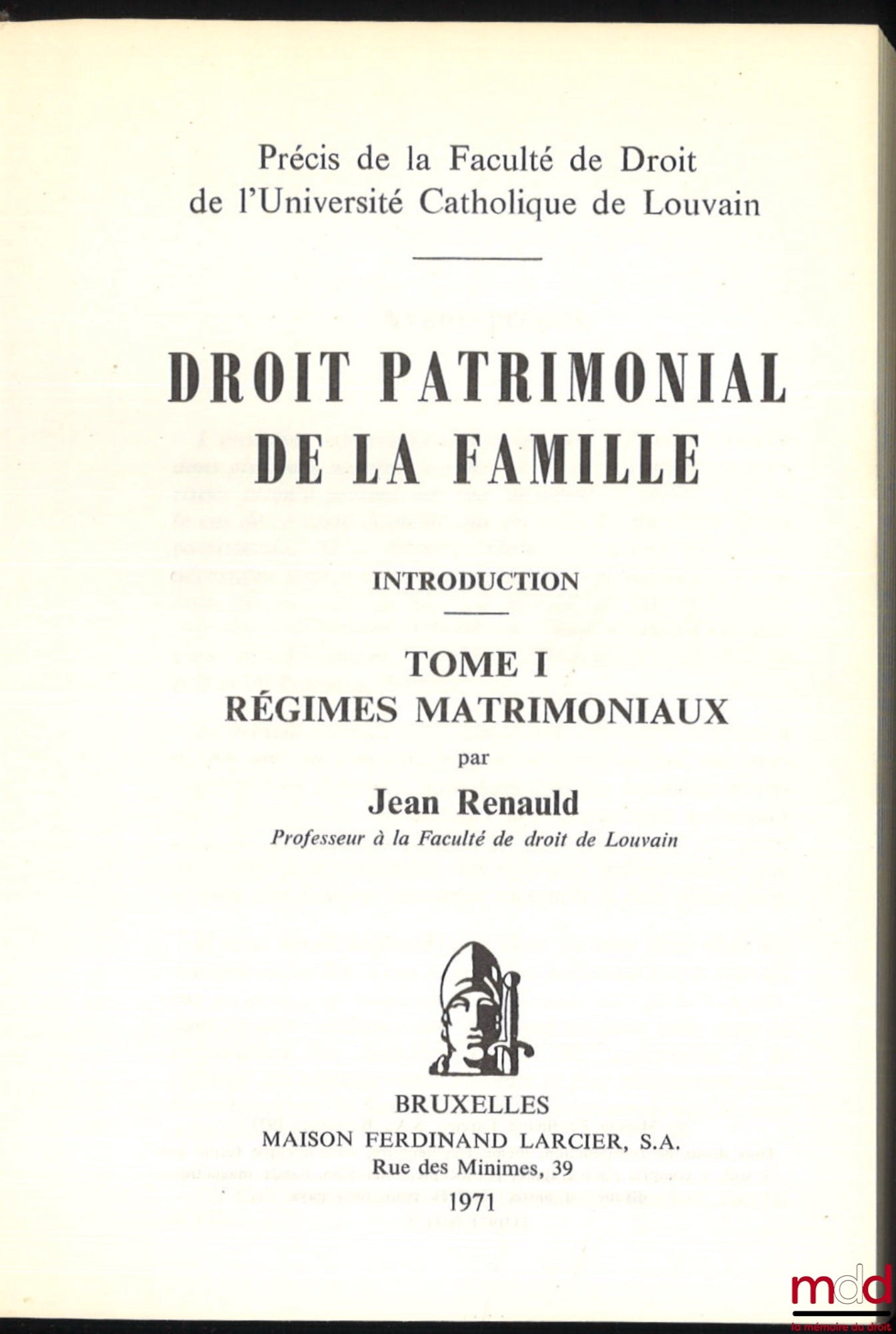 RENAULD (Jean) – FAMILY PROPERTY LAW. INTRODUCTION, vol. I [only one published]: Matrimonial Property Regimes, Summary of the Faculty of Law of the Catholic University of Louvain