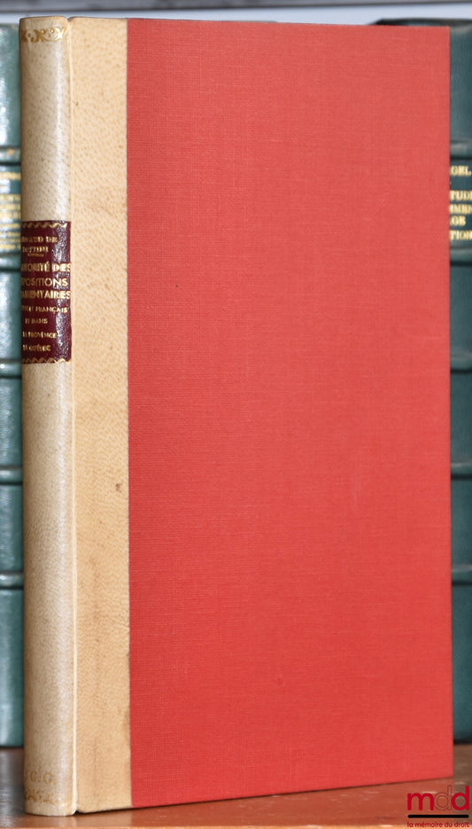 DE BOTTINI (Renaud) – ÉTUDE COMPARATIVE SUR L’AUTORITÉ DES DISPOSITIONS TESTAMENTAIRES EN DROIT FRANÇAIS ET DANS LA PROVINCE DE QUÉBEC, Préface de Robert Le Balle