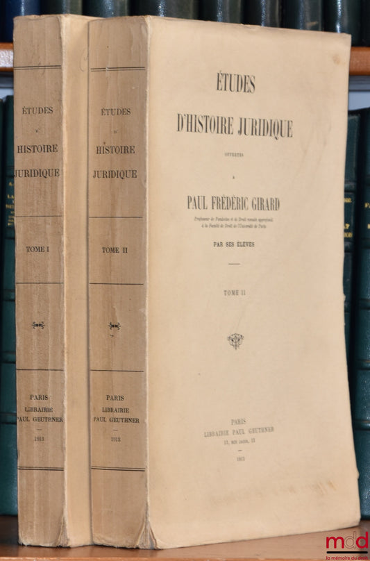 [Mélanges Girard] – ÉTUDES D’HISTOIRE JURIDIQUE OFFERTES À PAUL FRÉDÉRIC GIRARD PAR SES ÉLÈVES