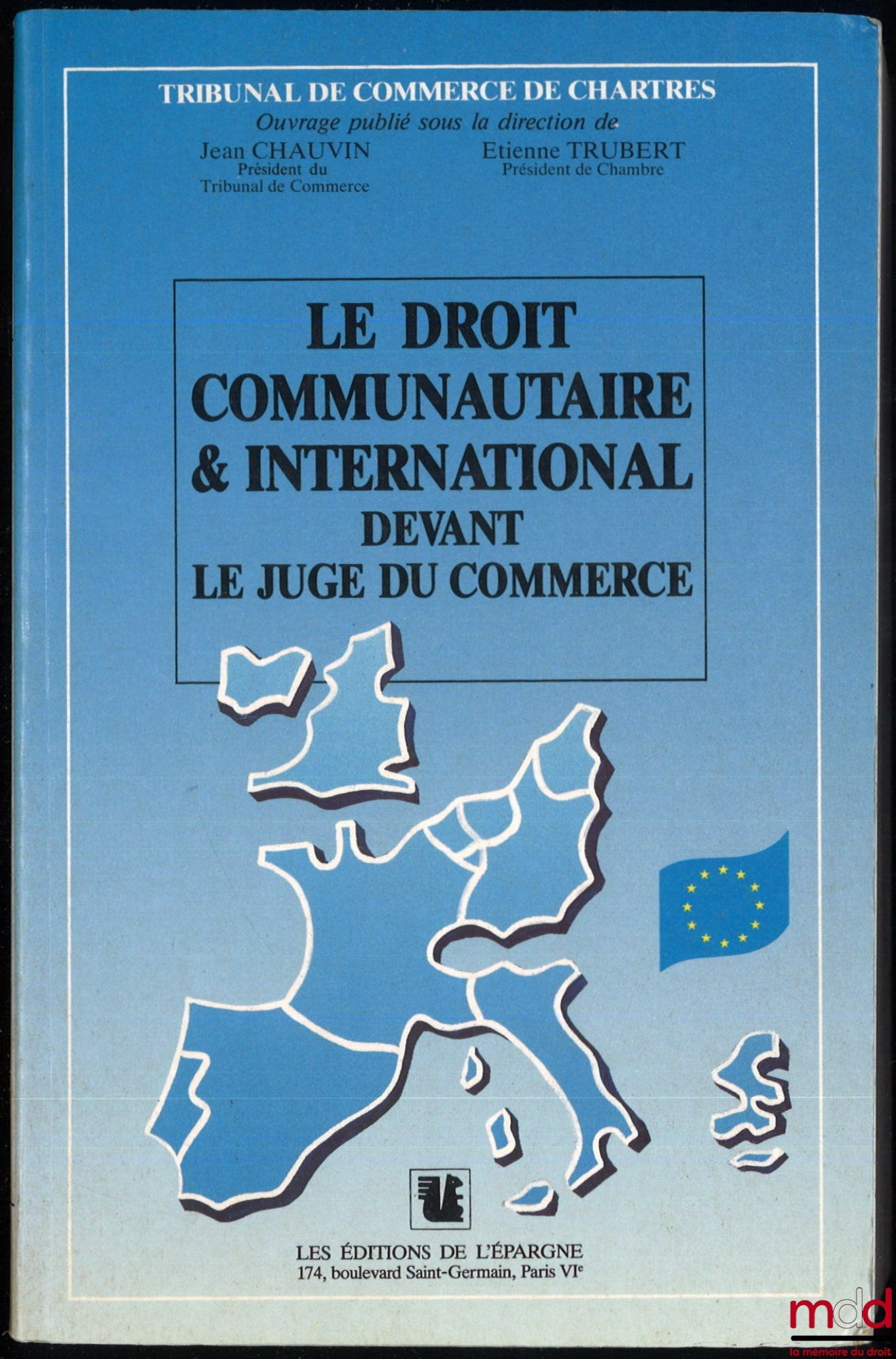 [Collectif] – LE DROIT COMMUNAUTAIRE & INTERNATIONAL DEVANT LE JUGE DU COMMERCE, Tribunal de commerce de Chartres, ouvrage publié sous la direction de Jean Chauvin et Étienne Trubert