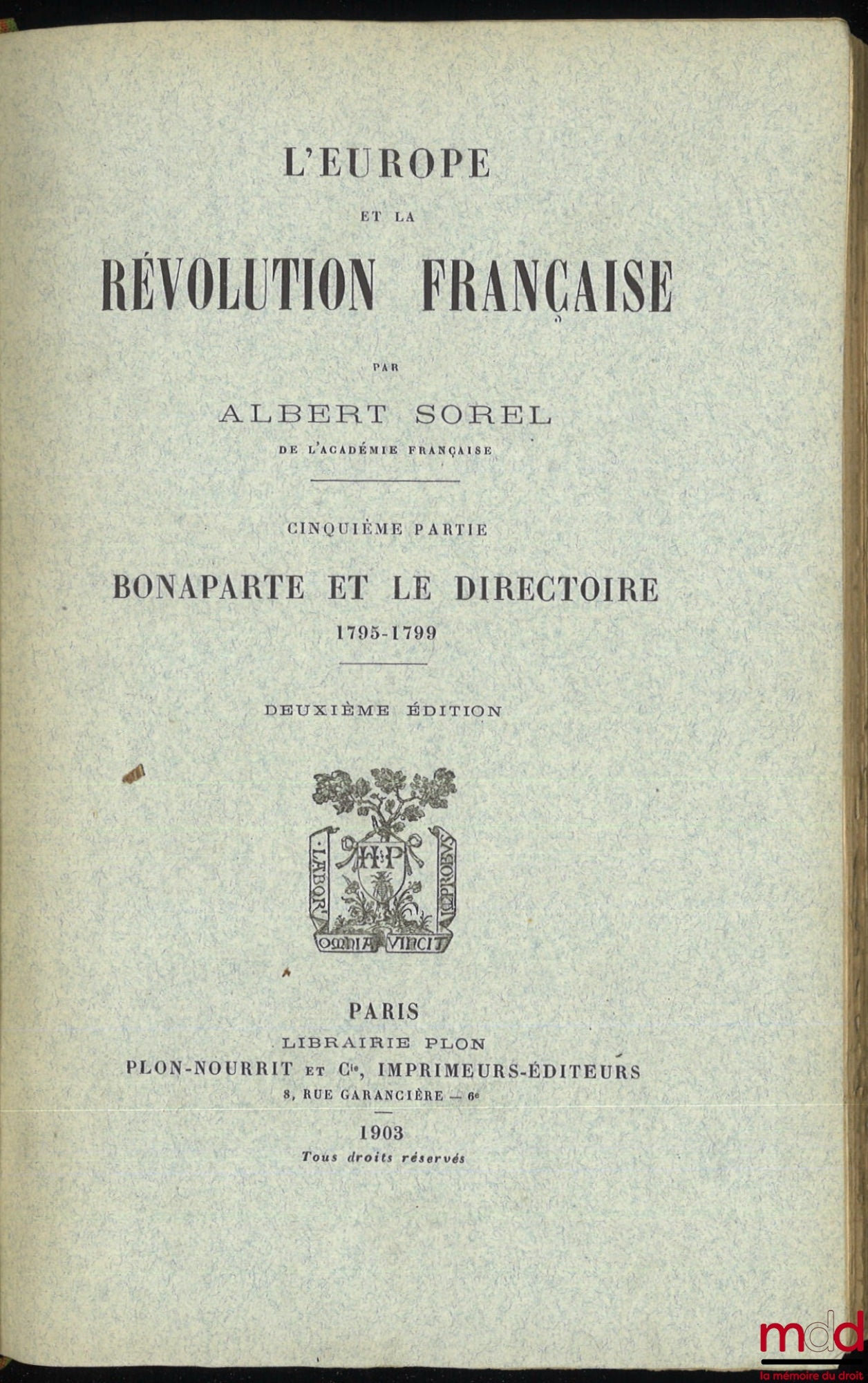 SOREL (Albert) – EUROPE AND THE FRENCH REVOLUTION: Vol. I: Political Customs and Traditions (6th ed., 1903); Vol. II: The Fall of the Monarchy (5th ed., 1903); Vol. III: The War Against Kings, 1792-1793 (4th ed., 1903); Vol. IV: Natural Limits,