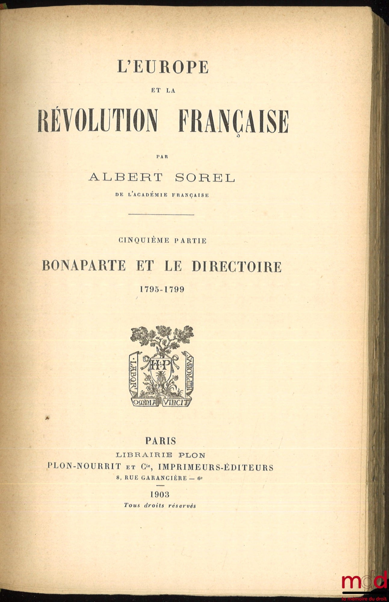SOREL (Albert) – EUROPE AND THE FRENCH REVOLUTION: Vol. I: Political Customs and Traditions (6th ed., 1903); Vol. II: The Fall of the Monarchy (5th ed., 1903); Vol. III: The War Against Kings, 1792-1793 (4th ed., 1903); Vol. IV: Natural Limits,