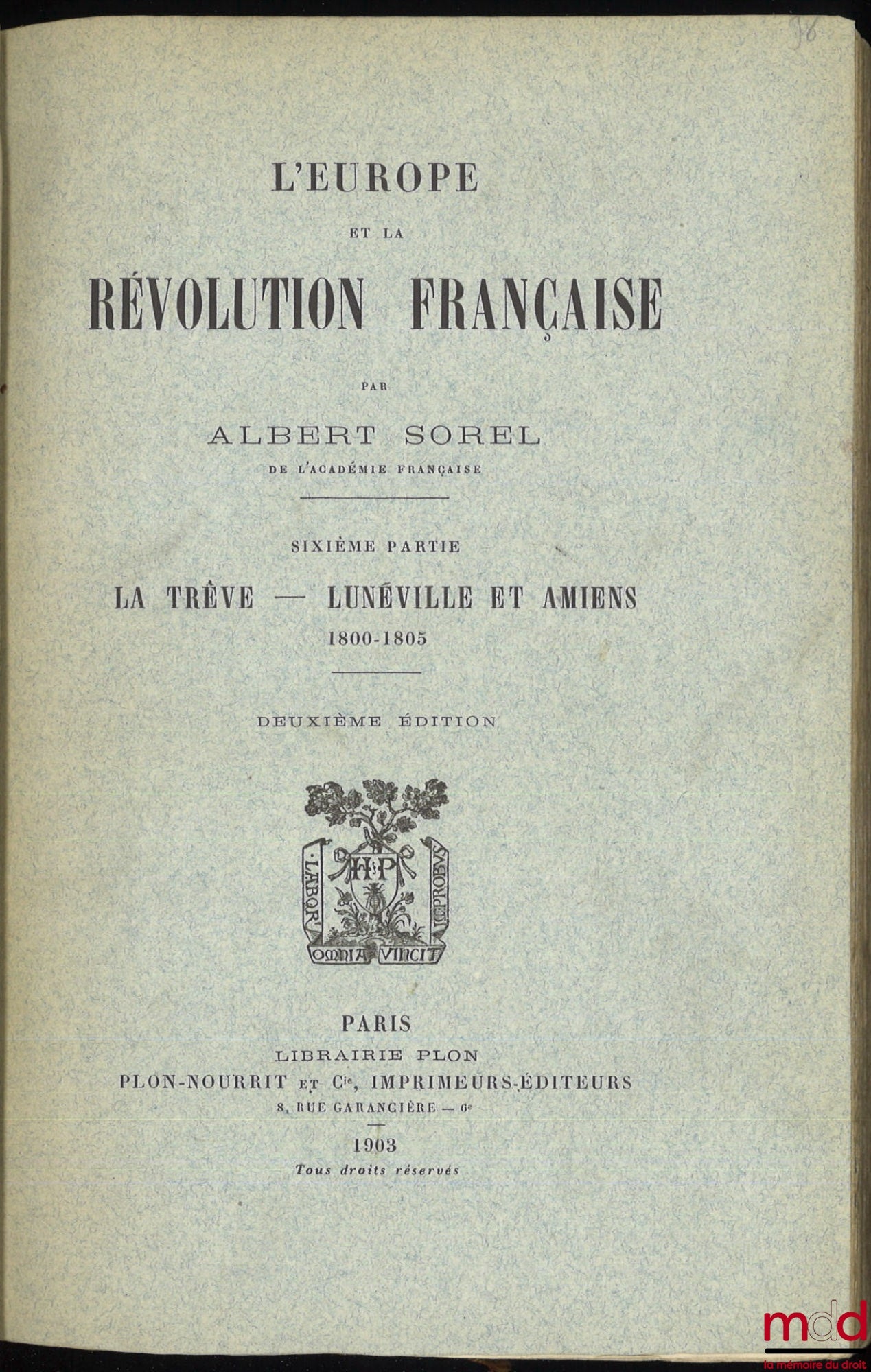 SOREL (Albert) – EUROPE AND THE FRENCH REVOLUTION: Vol. I: Political Customs and Traditions (6th ed., 1903); Vol. II: The Fall of the Monarchy (5th ed., 1903); Vol. III: The War Against Kings, 1792-1793 (4th ed., 1903); Vol. IV: Natural Limits,
