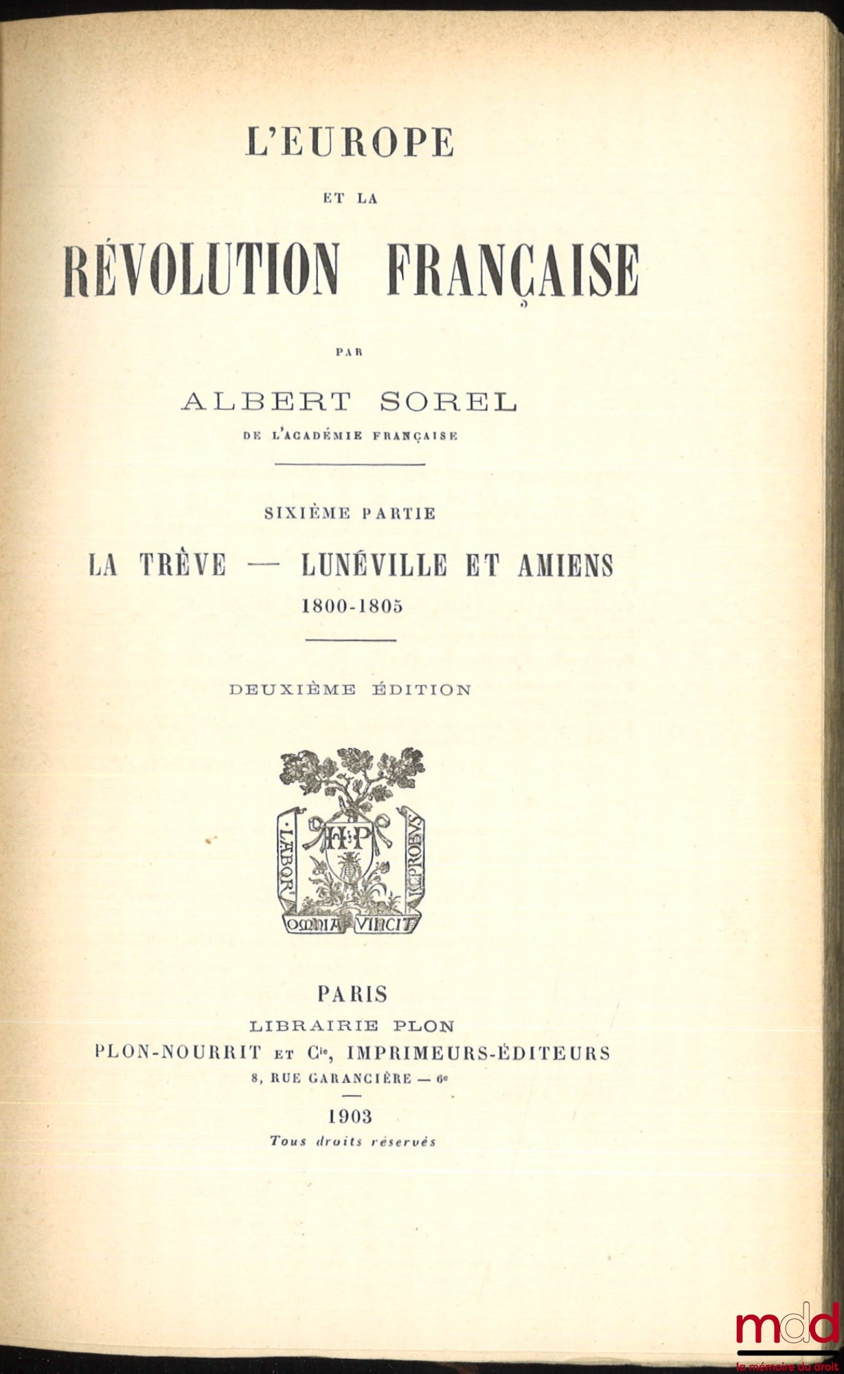 SOREL (Albert) – EUROPE AND THE FRENCH REVOLUTION: Vol. I: Political Customs and Traditions (6th ed., 1903); Vol. II: The Fall of the Monarchy (5th ed., 1903); Vol. III: The War Against Kings, 1792-1793 (4th ed., 1903); Vol. IV: Natural Limits,