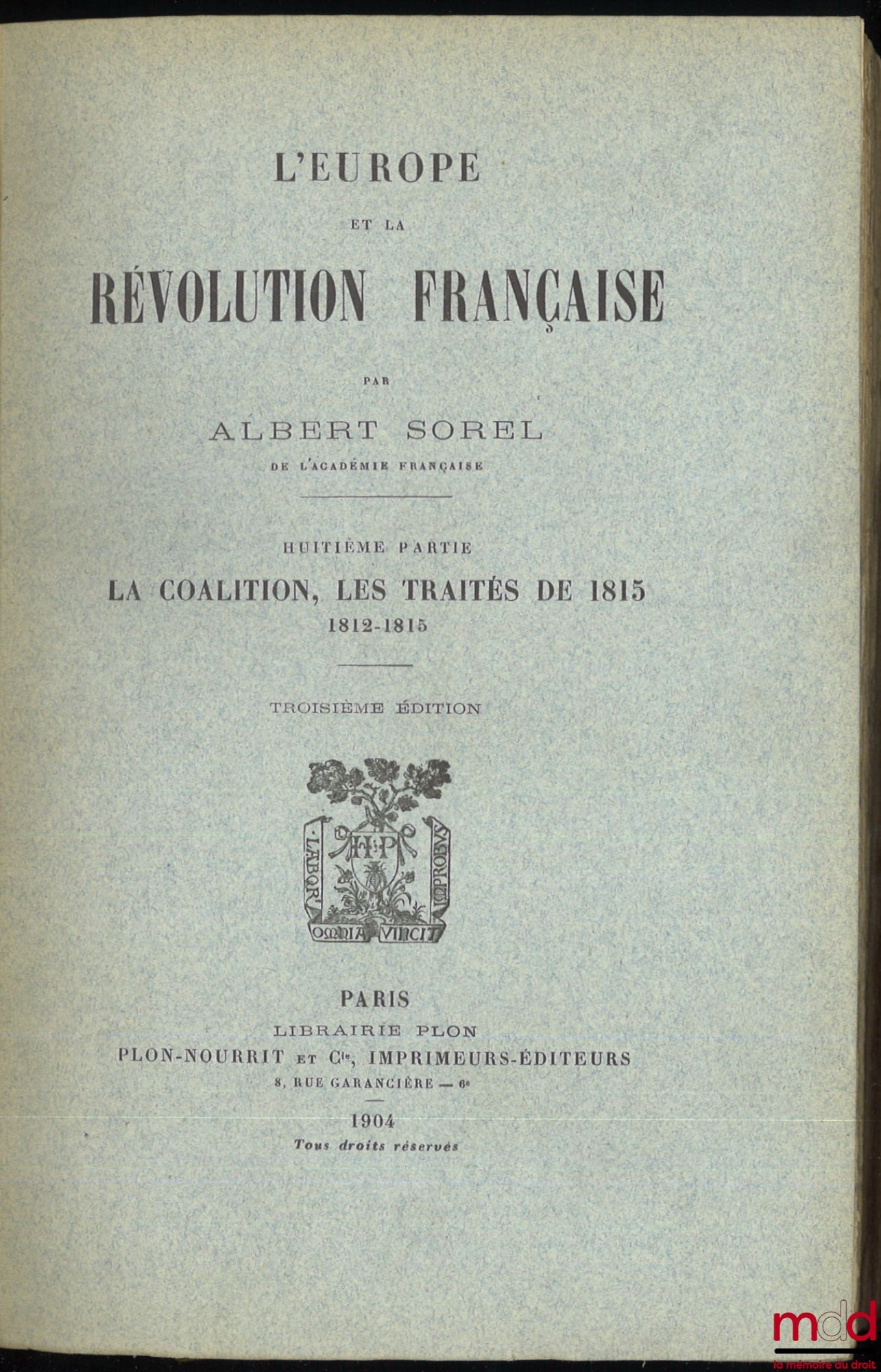SOREL (Albert) – EUROPE AND THE FRENCH REVOLUTION: Vol. I: Political Customs and Traditions (6th ed., 1903); Vol. II: The Fall of the Monarchy (5th ed., 1903); Vol. III: The War Against Kings, 1792-1793 (4th ed., 1903); Vol. IV: Natural Limits,