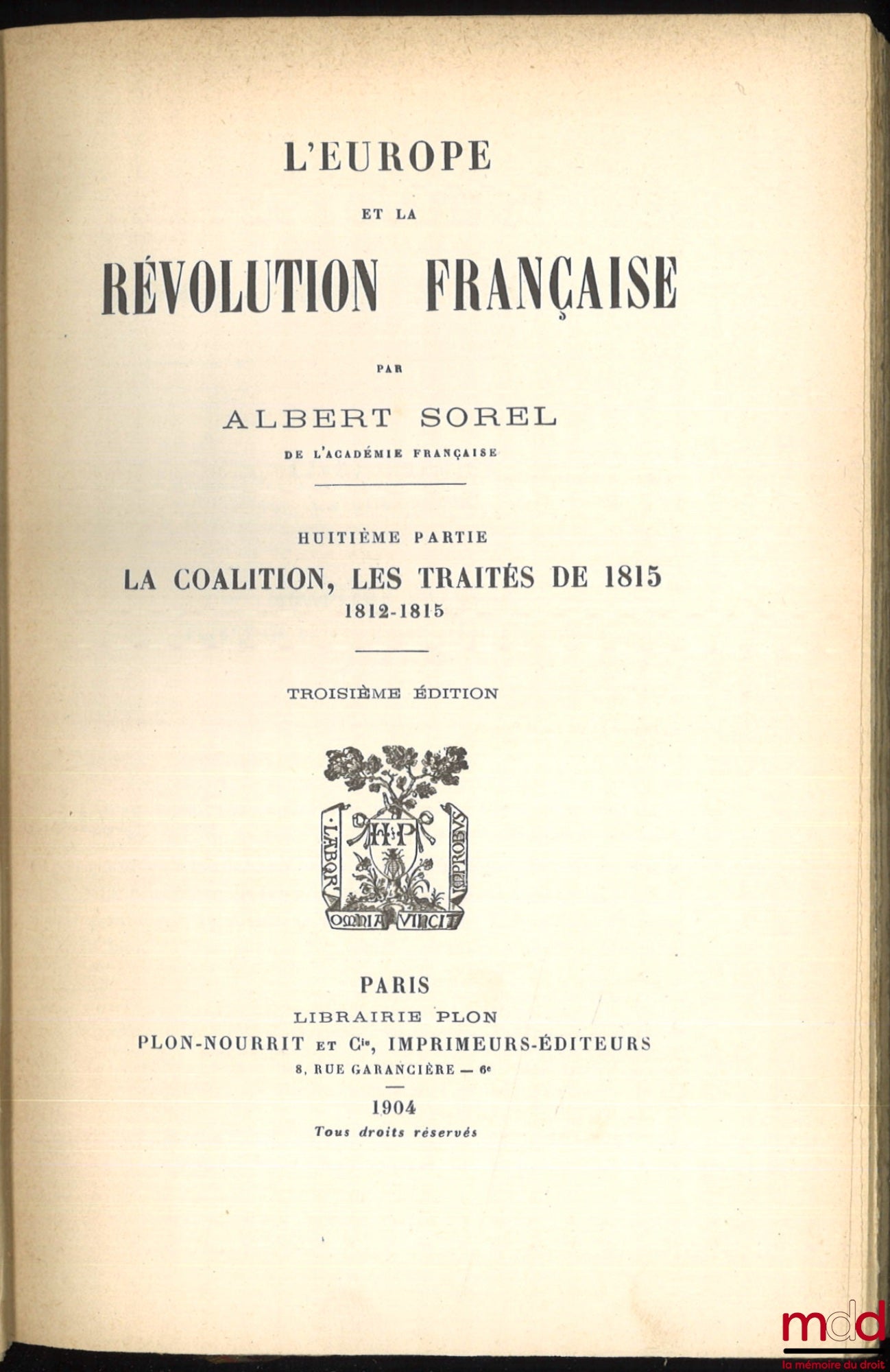 SOREL (Albert) – EUROPE AND THE FRENCH REVOLUTION: Vol. I: Political Customs and Traditions (6th ed., 1903); Vol. II: The Fall of the Monarchy (5th ed., 1903); Vol. III: The War Against Kings, 1792-1793 (4th ed., 1903); Vol. IV: Natural Limits,