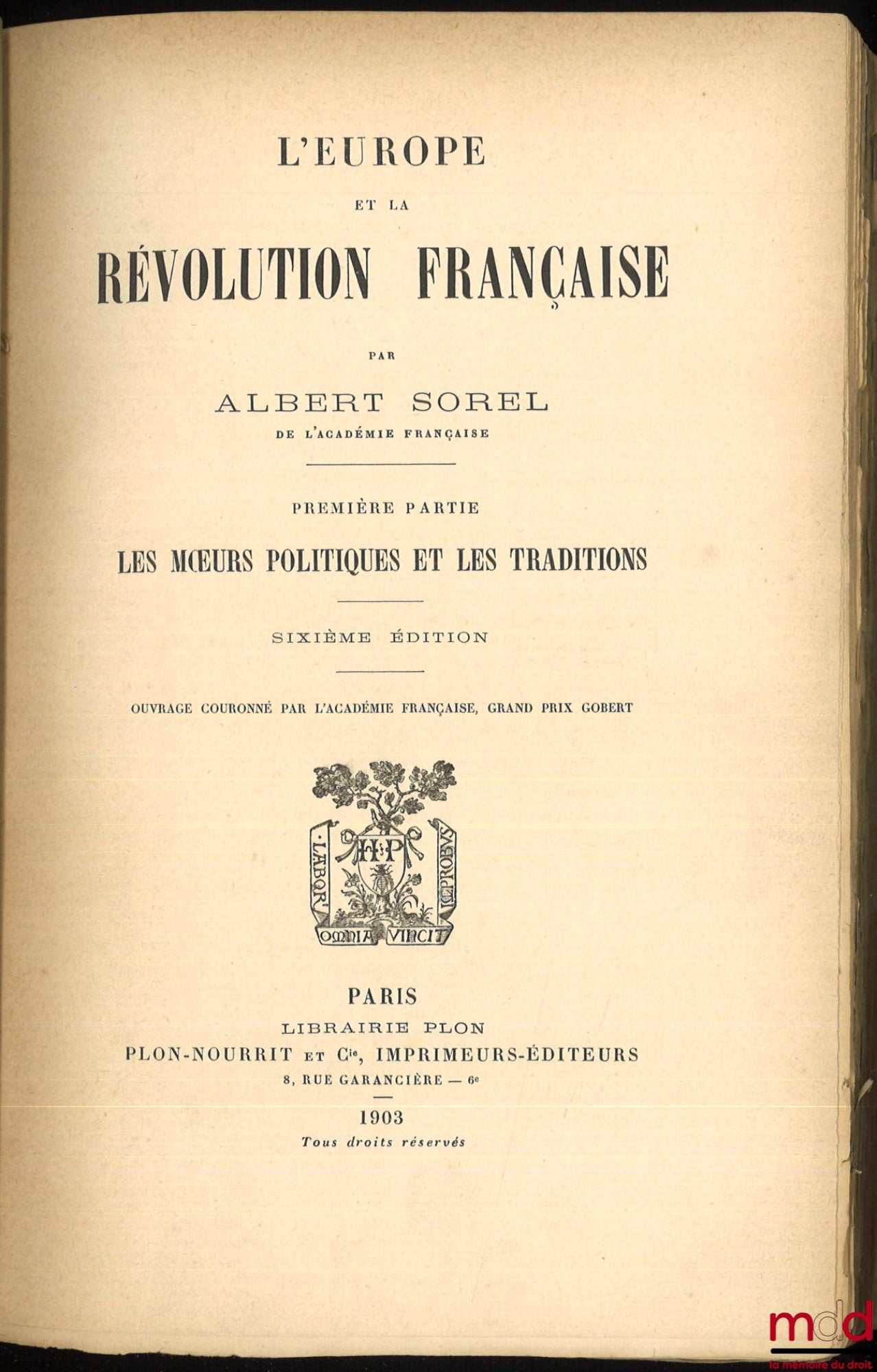 SOREL (Albert) – EUROPE AND THE FRENCH REVOLUTION: Vol. I: Political Customs and Traditions (6th ed., 1903); Vol. II: The Fall of the Monarchy (5th ed., 1903); Vol. III: The War Against Kings, 1792-1793 (4th ed., 1903); Vol. IV: Natural Limits,