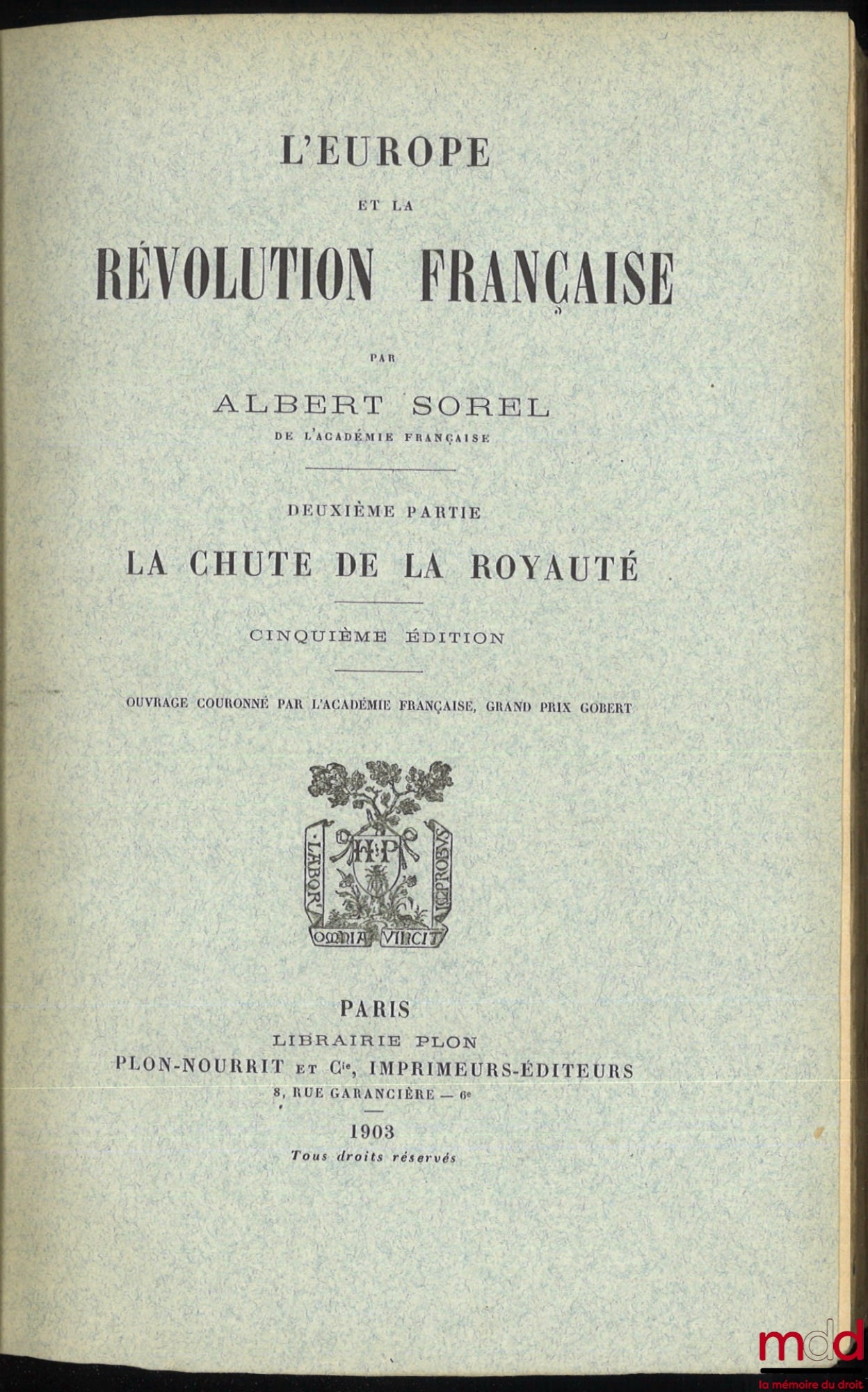 SOREL (Albert) – EUROPE AND THE FRENCH REVOLUTION: Vol. I: Political Customs and Traditions (6th ed., 1903); Vol. II: The Fall of the Monarchy (5th ed., 1903); Vol. III: The War Against Kings, 1792-1793 (4th ed., 1903); Vol. IV: Natural Limits,