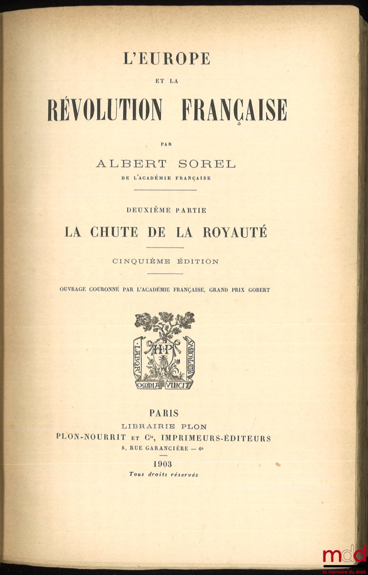 SOREL (Albert) – EUROPE AND THE FRENCH REVOLUTION: Vol. I: Political Customs and Traditions (6th ed., 1903); Vol. II: The Fall of the Monarchy (5th ed., 1903); Vol. III: The War Against Kings, 1792-1793 (4th ed., 1903); Vol. IV: Natural Limits,