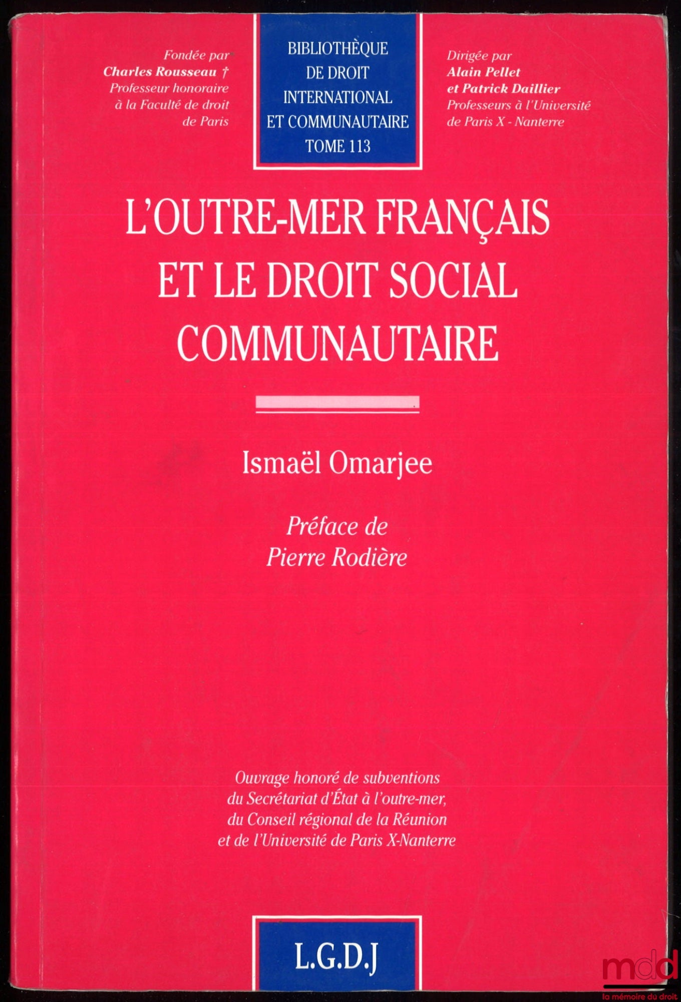 OMARJEE (Ismael) – FRENCH OVERSEAS TERRITORIES AND COMMUNITY SOCIAL LAW, Preface by Pierre Rodière, Bibliography of International and Community Law, vol. 113