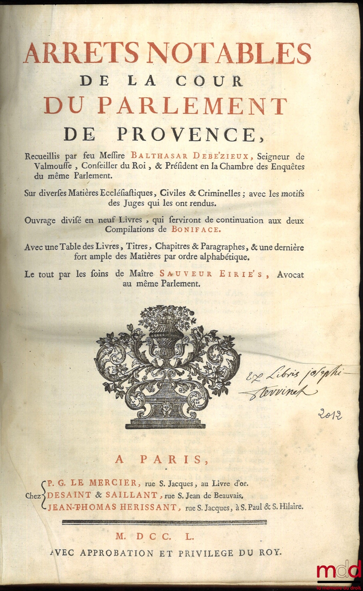 DEBÉZIEUX (Balthasar) – ARRETS NOTABLES DE LA COUR DU PARLEMENT DE PROVENCE, Recueillis par feu Messire Balthasar Debézieux, Sur diverses Matières Ecclésiastique, Civiles é Criminelles ; avec les motifs des Juges qui les ont rendus. Ouvrage divisée en neu
