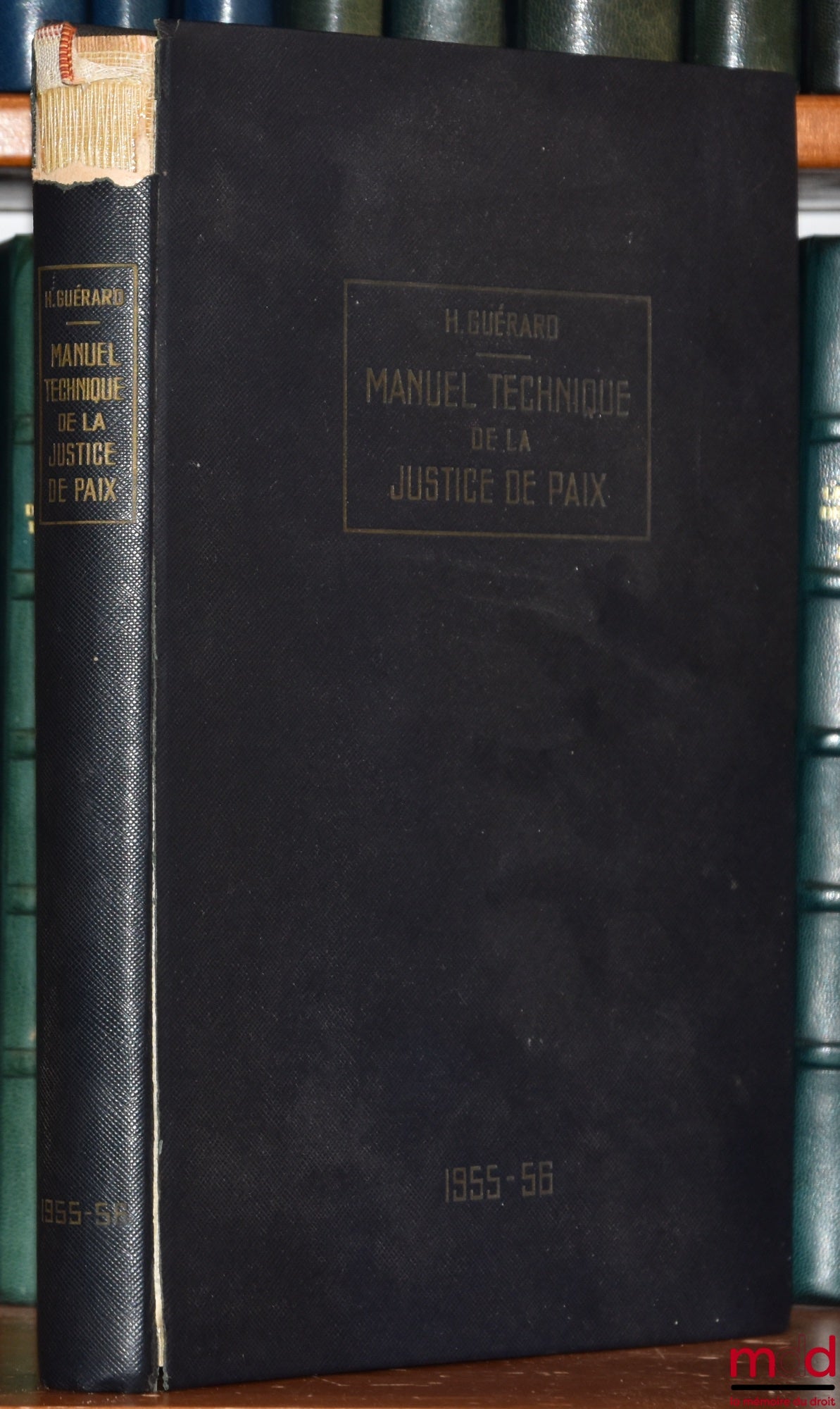 GUÉRARD (Henry) – TECHNICAL MANUAL OF THE JUSTICE OF THE PEACE, 49th year, 1955-1956 edition, revised and updated