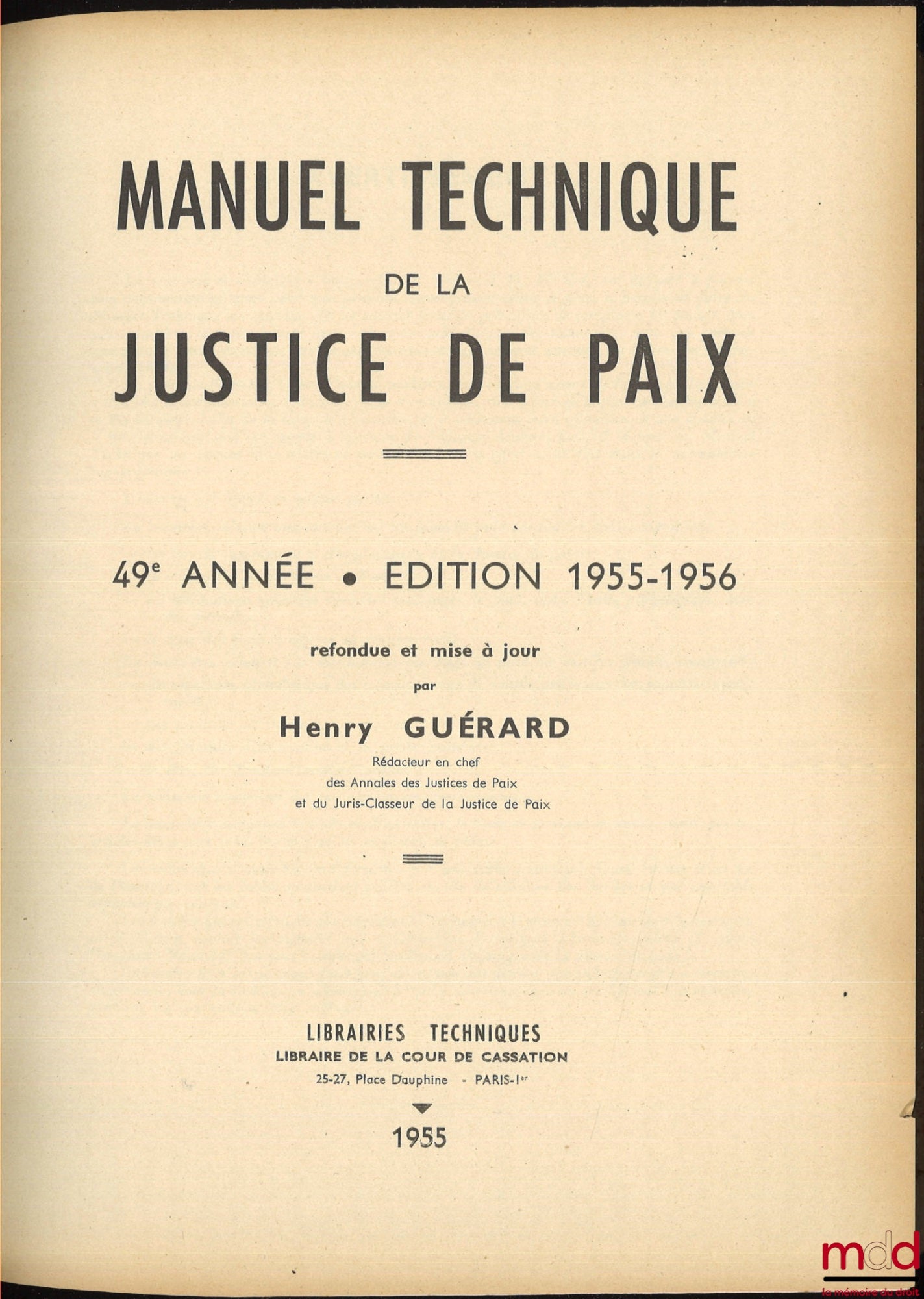 GUÉRARD (Henry) – TECHNICAL MANUAL OF THE JUSTICE OF THE PEACE, 49th year, 1955-1956 edition, revised and updated