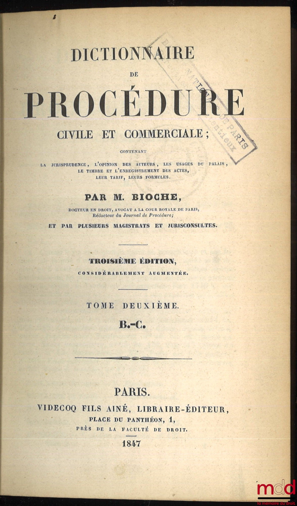 BIOCHE (Charles) – DICTIONNAIRE DE PROCÉDURE CIVILE ET COMMERCIALE, contenant la jurisprudence, l’opinion des auteurs, les usages du palais, le timbre et l’enregistrement des actes, leur tarif, leurs formules, 3 éd. considérablement augmentée, t. I (A), t