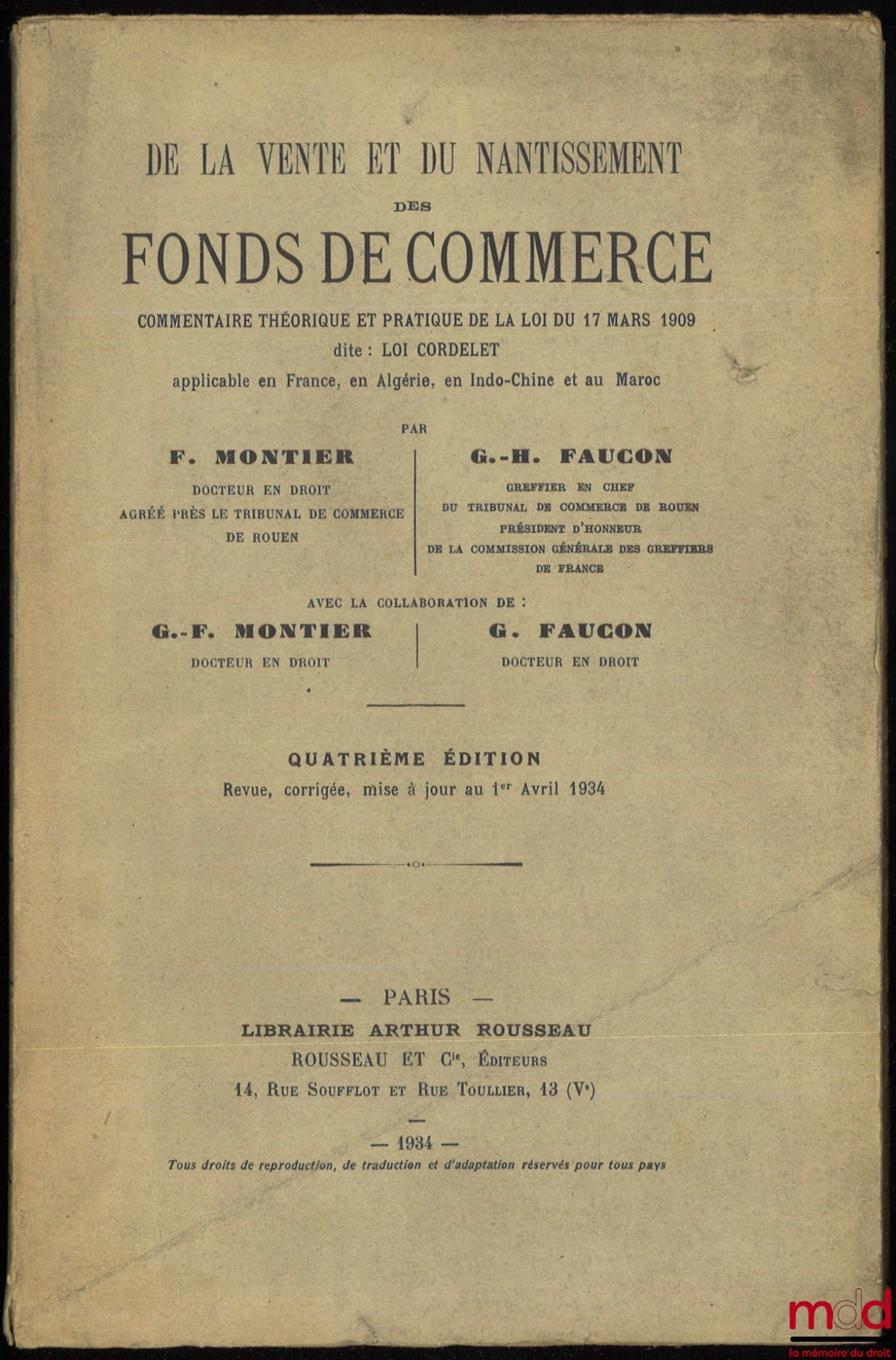 MONTIER (Fernand) and FAUCON (Georges-H.) – ON THE SALE AND PLEDGE OF BUSINESS ASSETS, Theoretical and practical commentary on the law of March 17, 1909 known as: CORDELET LAW applicable in France, Algeria, Indochina and Morocco, 4th ed.