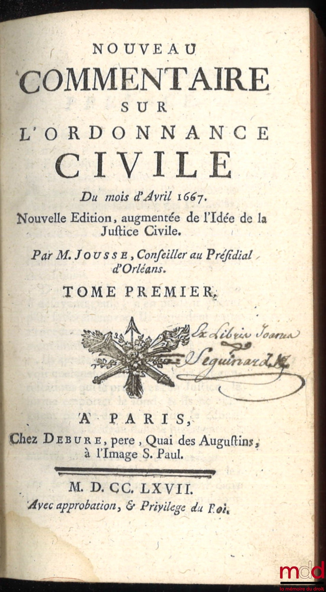 JOUSSE (Daniel) – NEW COMMENTARY ON THE CIVIL ORDINANCE OF APRIL 1667, New edition augmented with the Idea of ​​Civil Justice