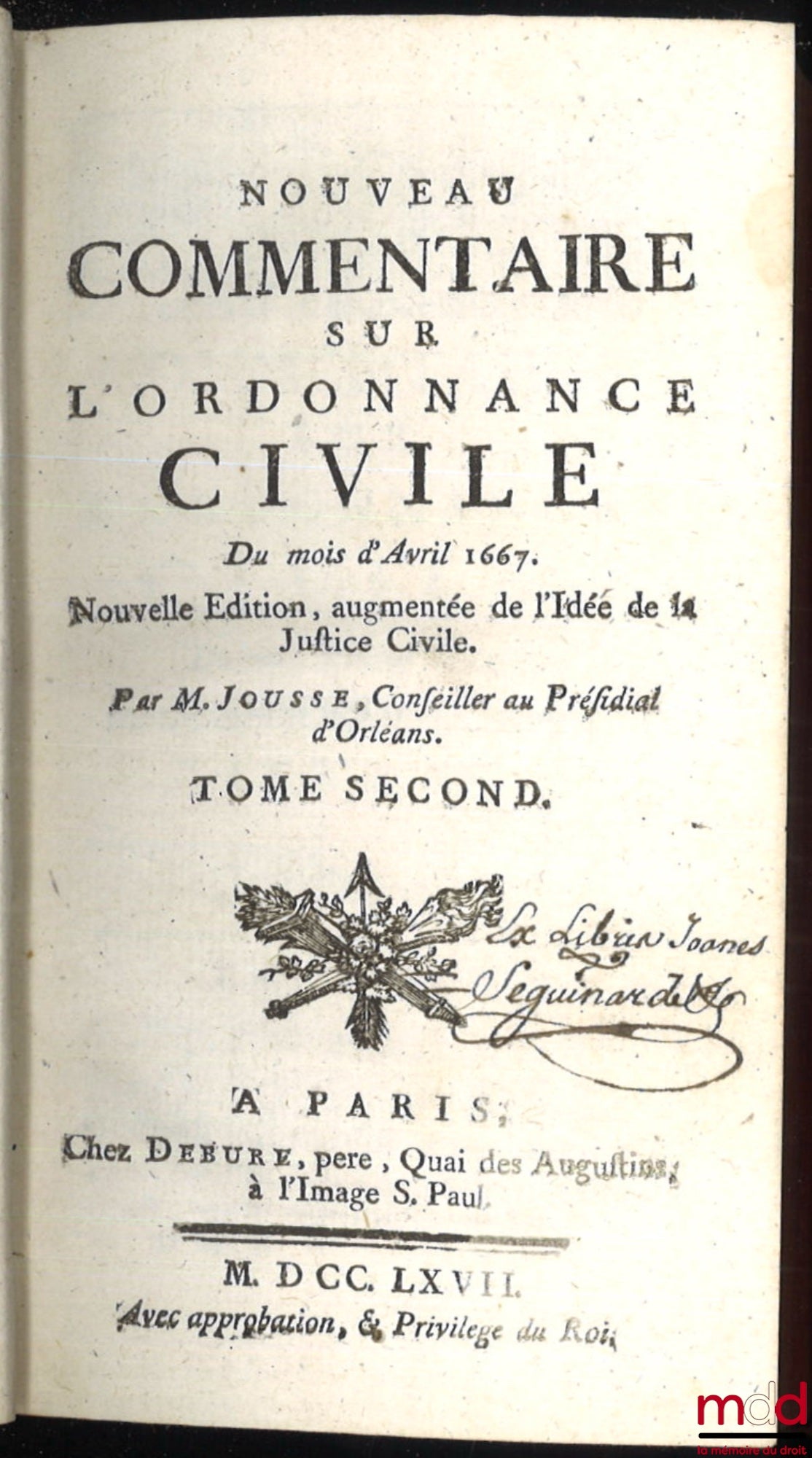 JOUSSE (Daniel) – NEW COMMENTARY ON THE CIVIL ORDINANCE OF APRIL 1667, New edition augmented with the Idea of ​​Civil Justice