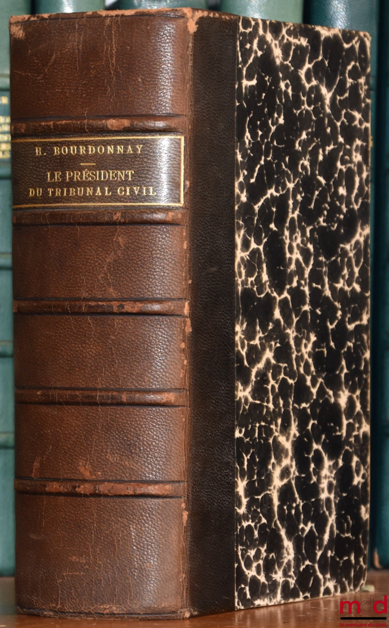 BOURDONNAY (Hippolyte) – LE PRÉSIDENT DU TRIBUNAL CIVIL, RÉPERTOIRE ALPHABÉTIQUE, TECHNIQUE ET PRATIQUE DE LA PROCÉDURE JUDICIAIRE ET DES ACTES DE L’ADMINISTRATION PRÉSIDENTIELLE À L’USAGE DES PRÉSIDENTS, JUGES ET GREFFIERS DE TRIBUNAUX DE PREMIÈRE INSTAN