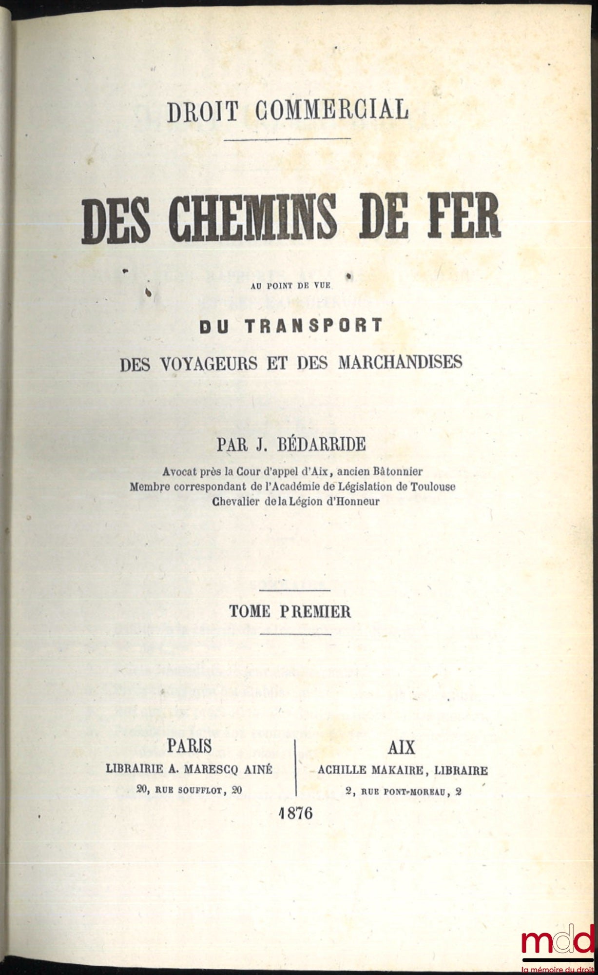 BÉDARRIDE (Jassuda) – DES CHEMINS DE FER AU POINT DE VUE DU TRANSPORT DES VOYAGEURS ET DES MARCHANDISES, t. 18 du Droit commercial