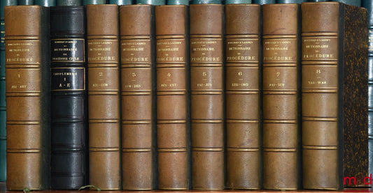ROUSSEAU (Rodolphe) and LAISNEY (Eugène Ernest) – THEORETICAL AND PRACTICAL DICTIONARY OF CIVIL, COMMERCIAL, CRIMINAL AND ADMINISTRATIVE PROCEDURE WITH FORMULAS FOR ALL ACTS; ALPHABETICAL SUPPLEMENT forming the complete index of the legislation of
