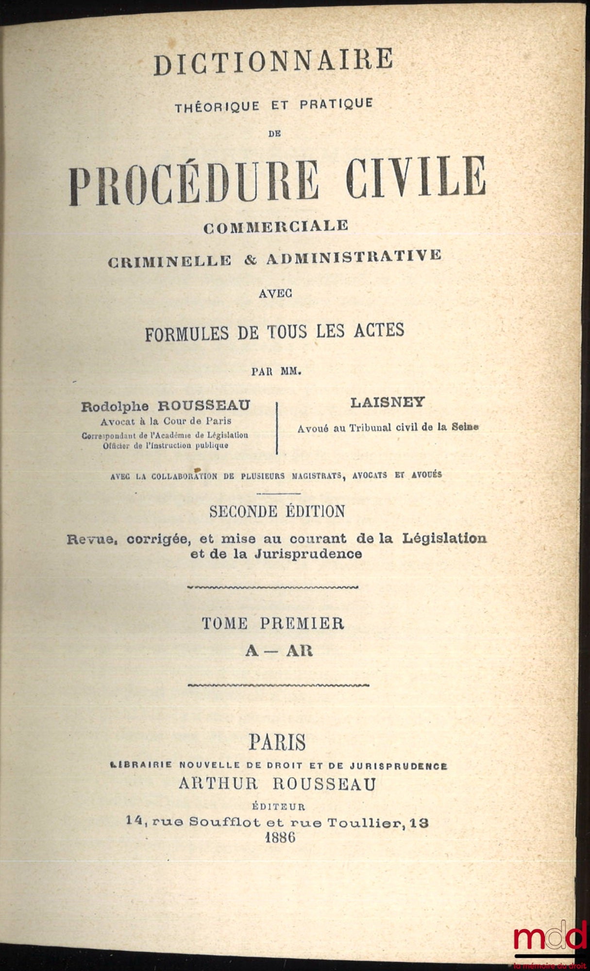 ROUSSEAU (Rodolphe) and LAISNEY (Eugène Ernest) – THEORETICAL AND PRACTICAL DICTIONARY OF CIVIL, COMMERCIAL, CRIMINAL AND ADMINISTRATIVE PROCEDURE WITH FORMULAS FOR ALL ACTS; ALPHABETICAL SUPPLEMENT forming the complete index of the legislation of