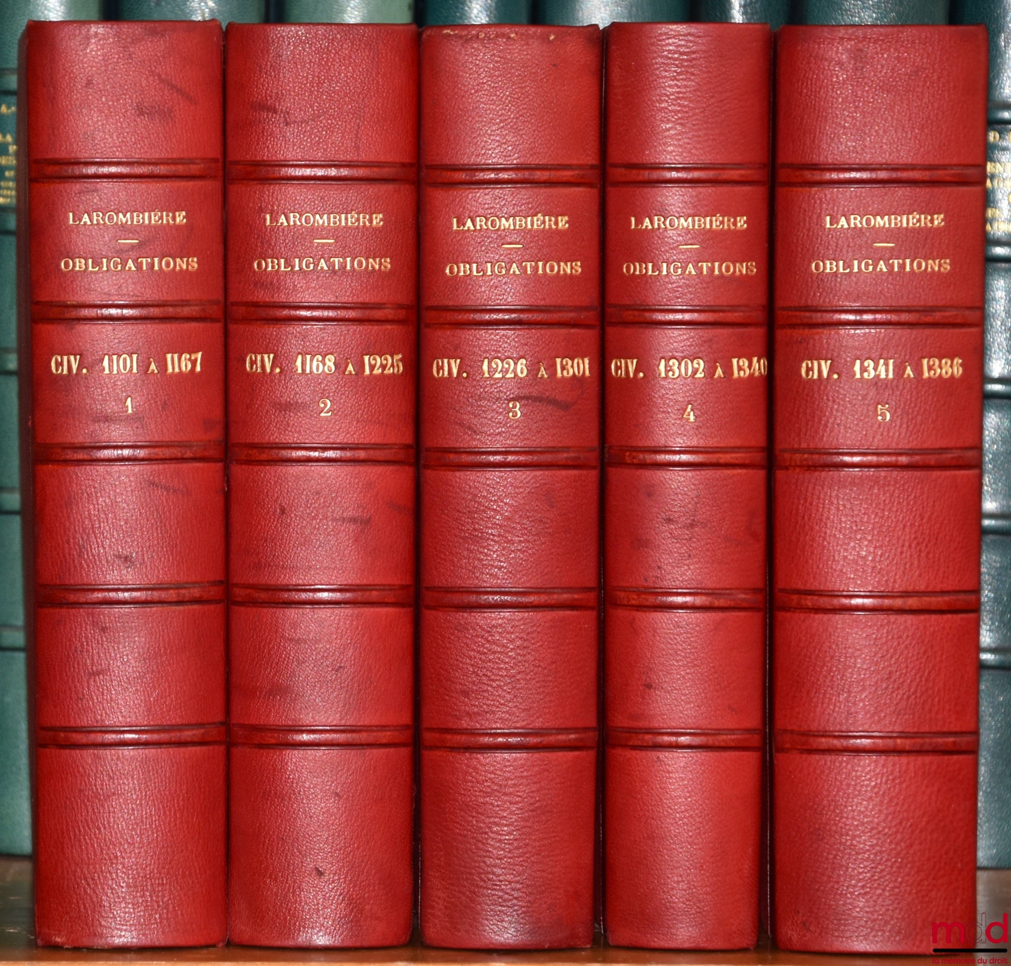 LAROMBIÈRE (Léobon) – THÉORIE & PRATIQUE DES OBLIGATIONS ou commentaire des titres III & IV, livre III du Code Napoléon, Art. 1101 à 1386