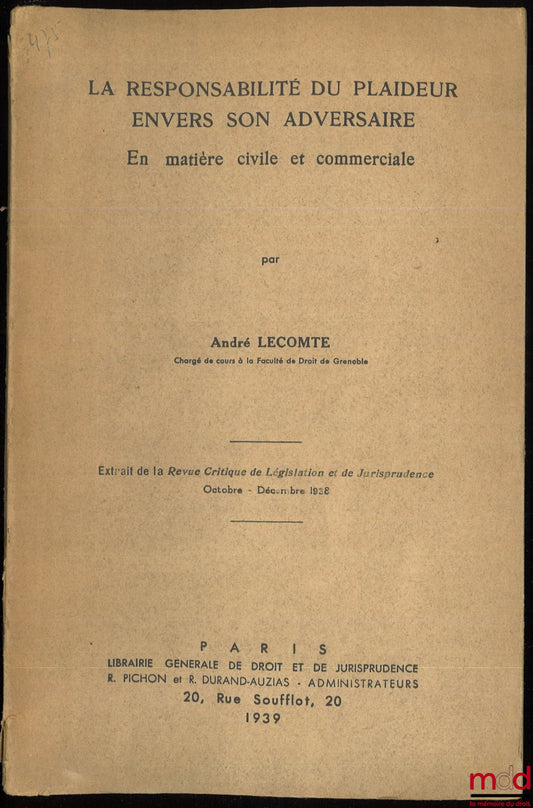 LECOMTE (André) – THE LIABILITY OF THE LITIGANT TOWARDS HIS OPPONENT IN CIVIL AND COMMERCIAL MATTERS. Excerpt from the Revue Critique de Législation et de Jurisprudence, October - December 1938