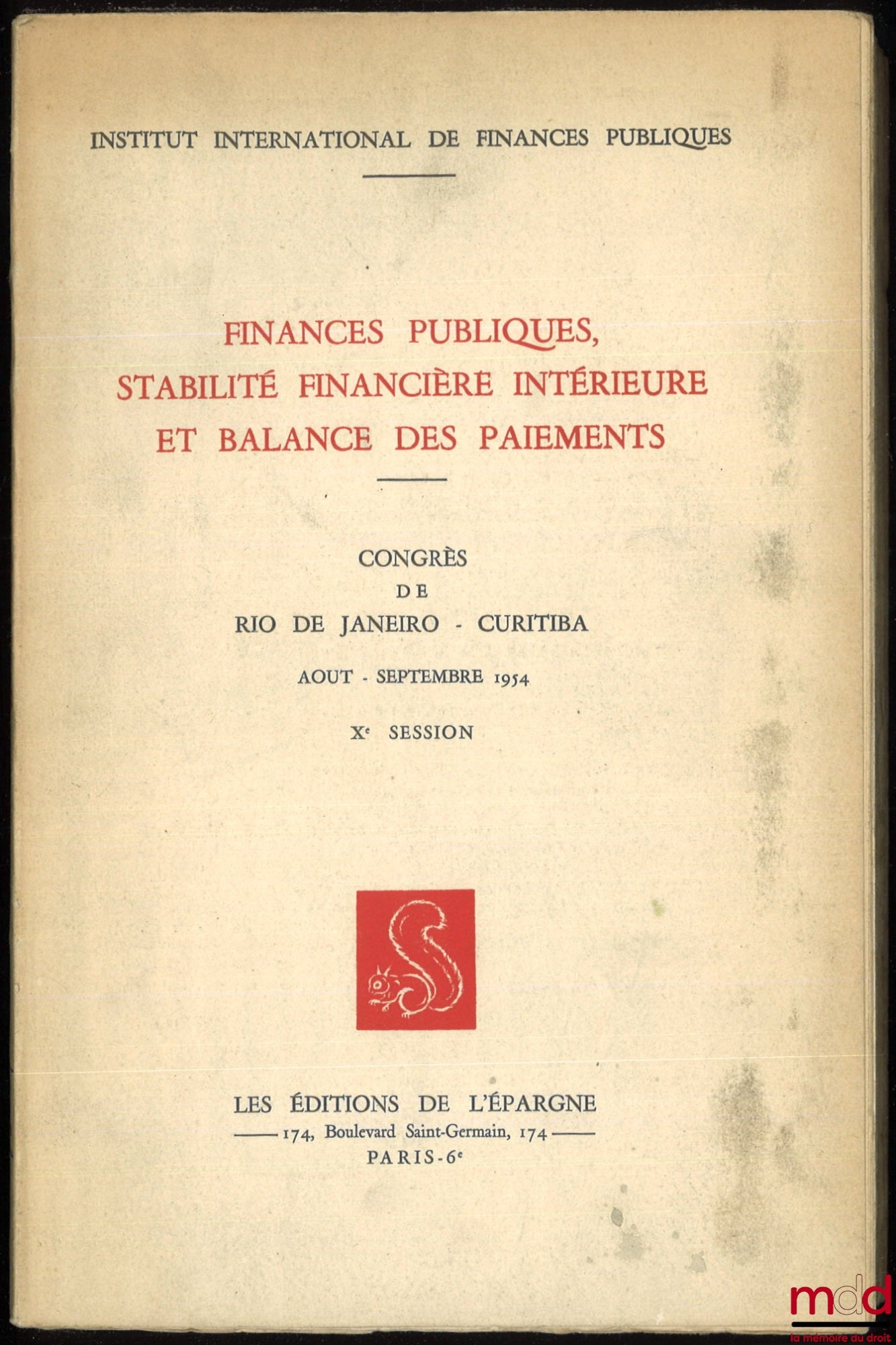 [Collectif] – FINANCES PUBLIQUES, STABILITÉ FINANCIÈRE INTÉRIEURE ET BALANCE DES PAIEMENTS, Congrès de Rio de Janeiro - Curitiba, août - septembre 1954, Xe session, Institut international de finances publiques